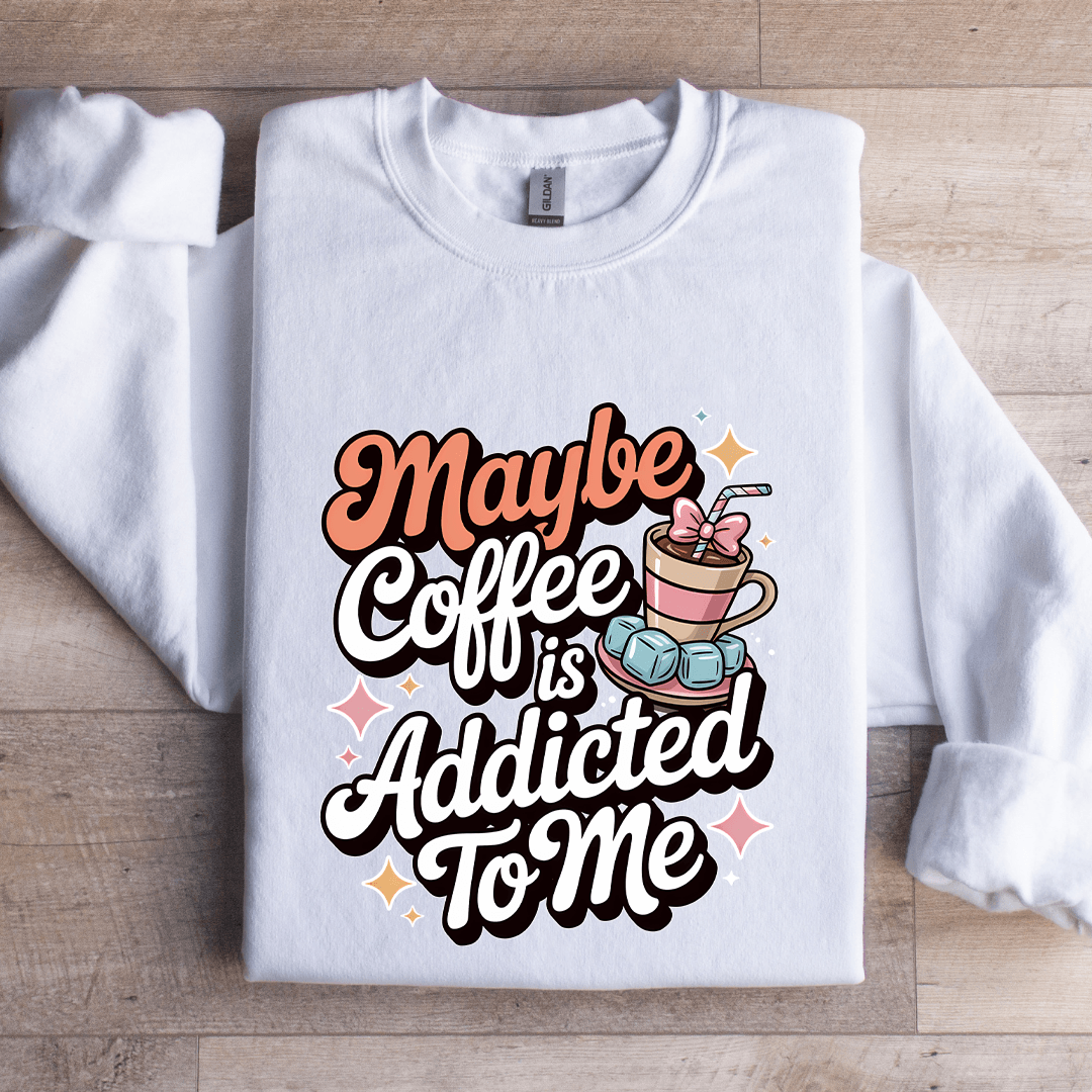 maybe coffee is addicted to me sweatshirt