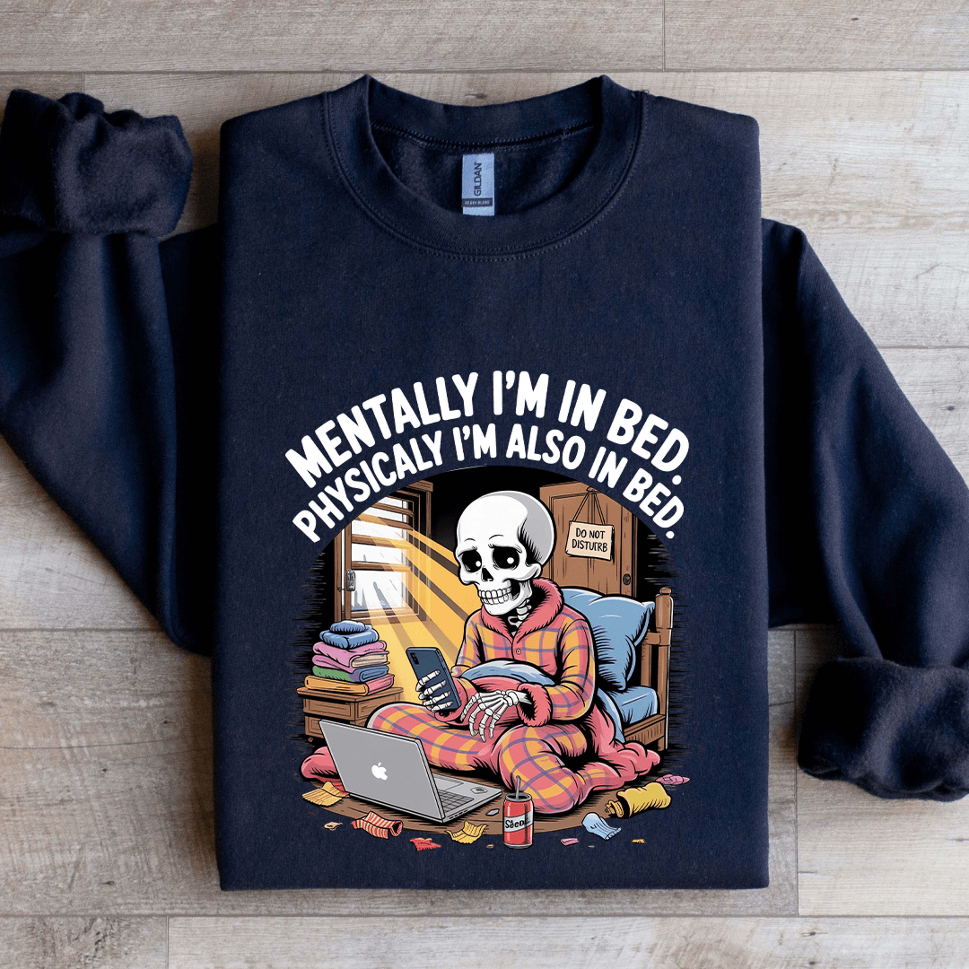 mentally i'm in bed physicaly sweatshirt