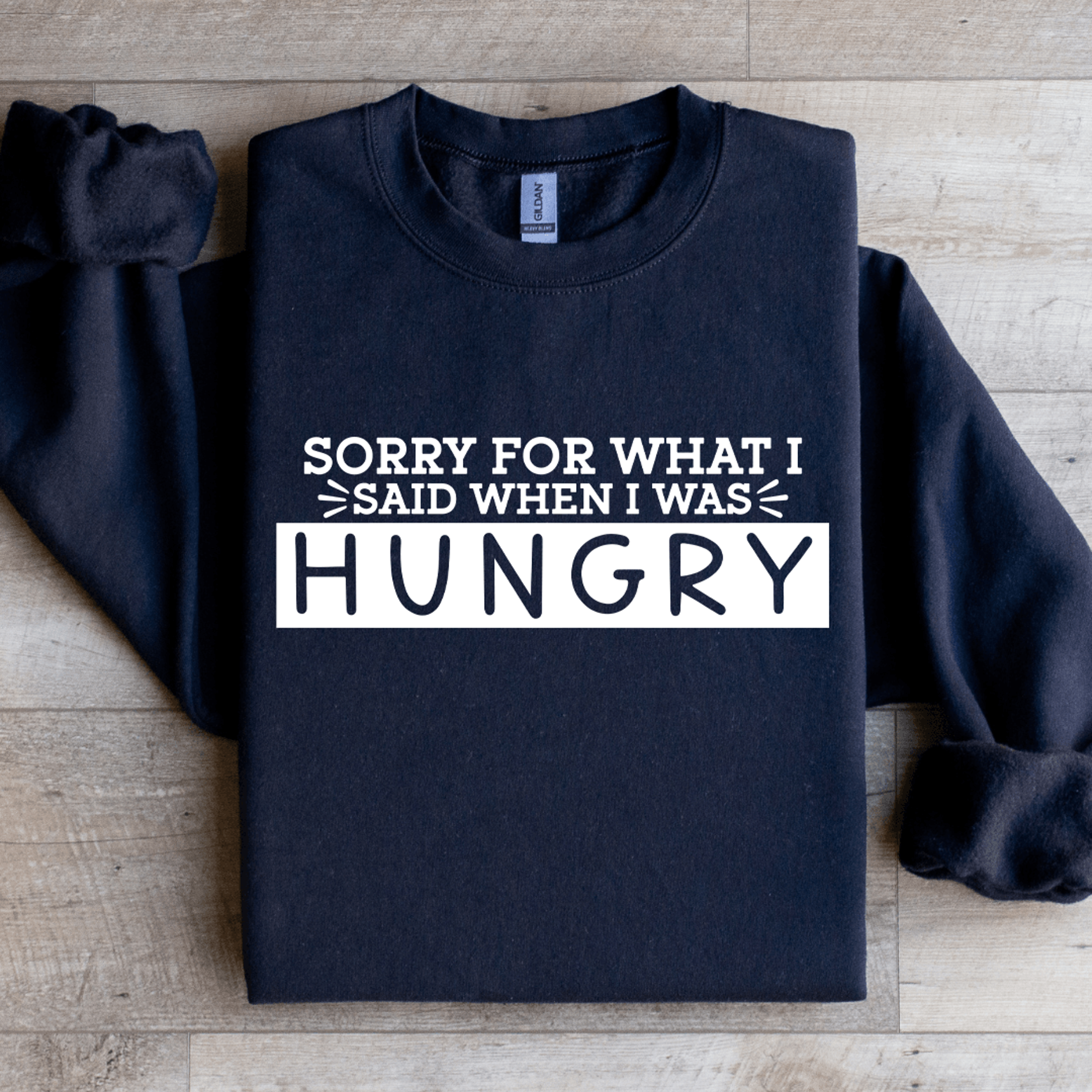 sorry for what i said when i was hungry sweatshirt
