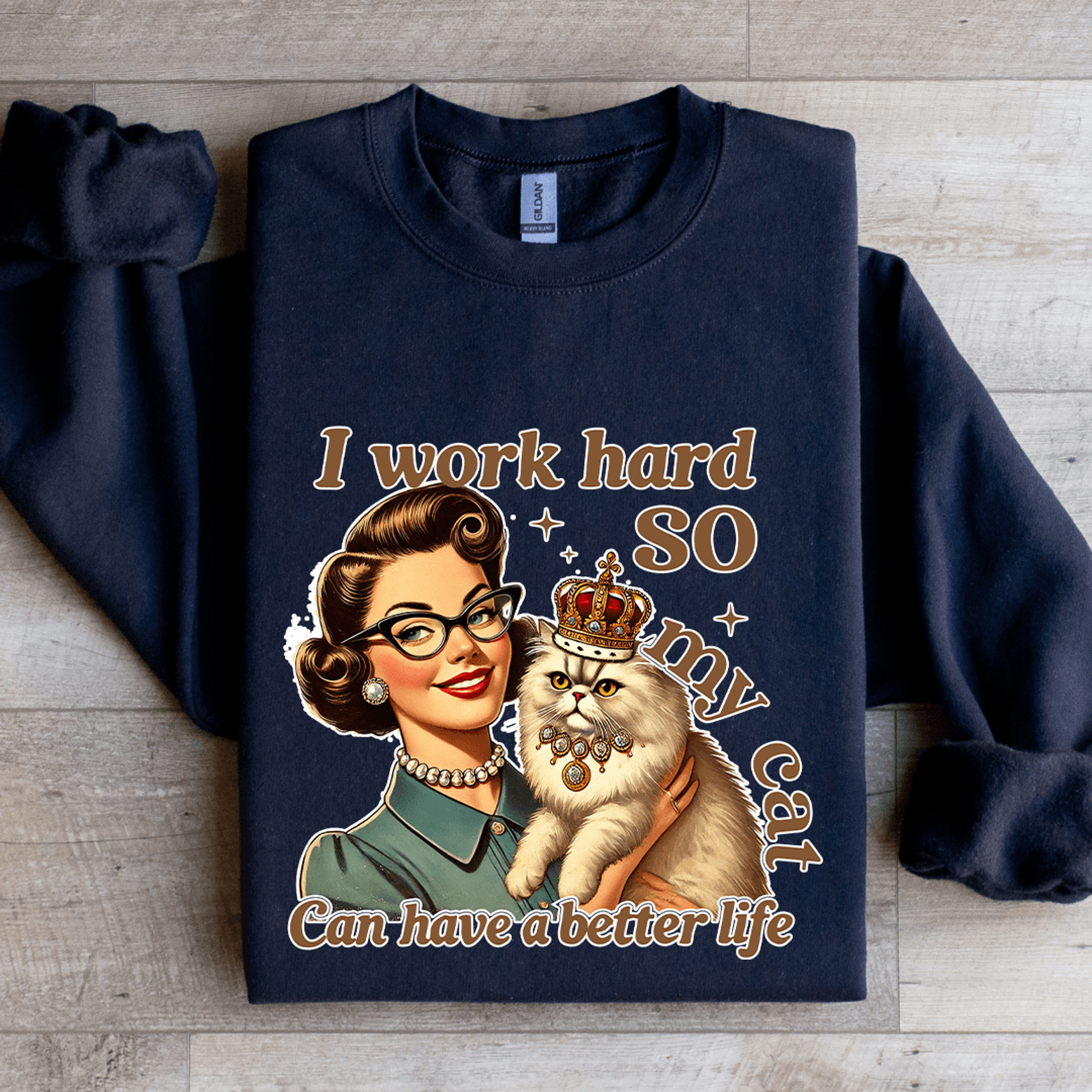 i work hard so my cat can have a better life sweatshirt