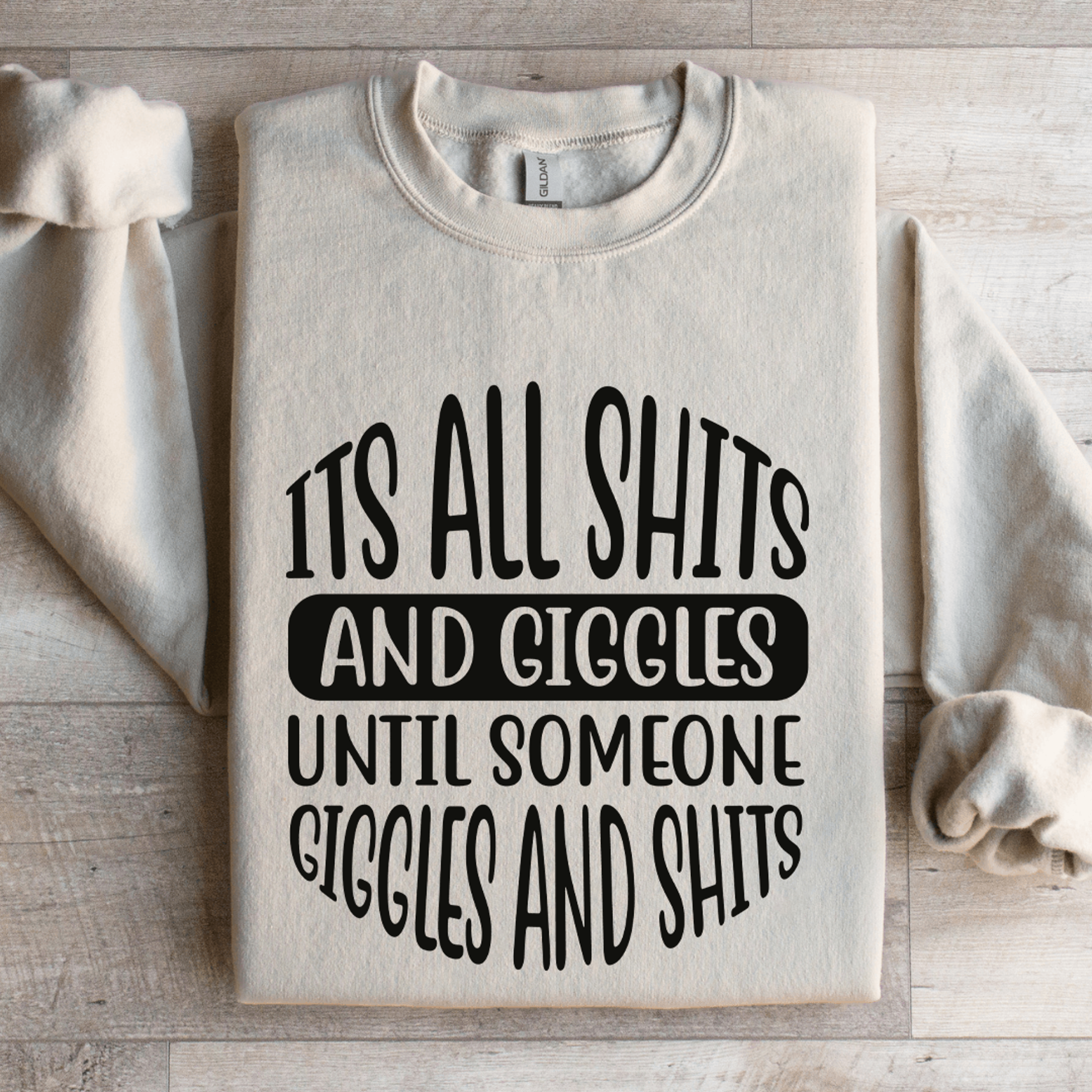 its all s-its and giggles until somone sweatshirt