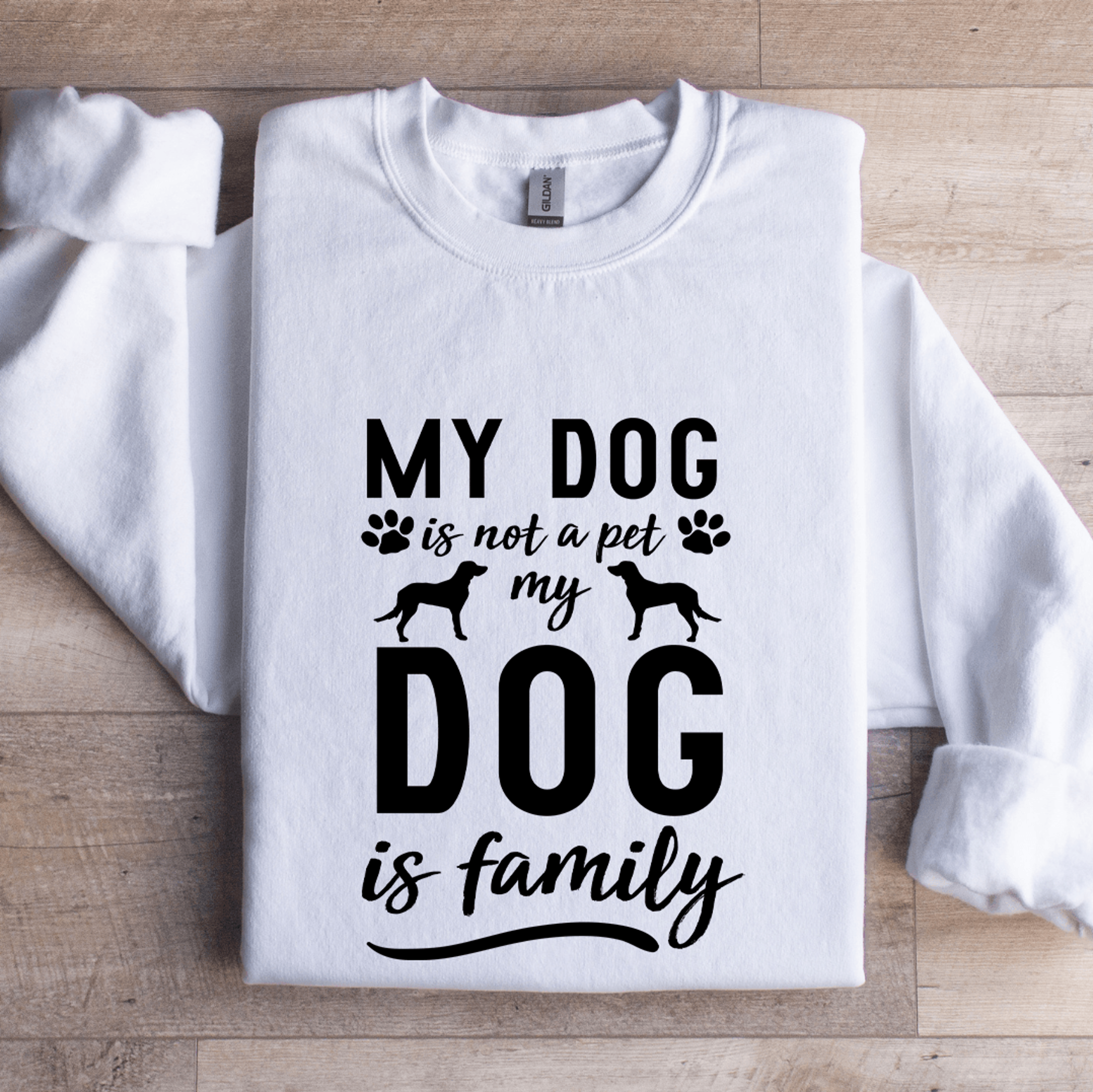 My Dog Is Not A Pet My Dog Is Family Sweatshirt 1