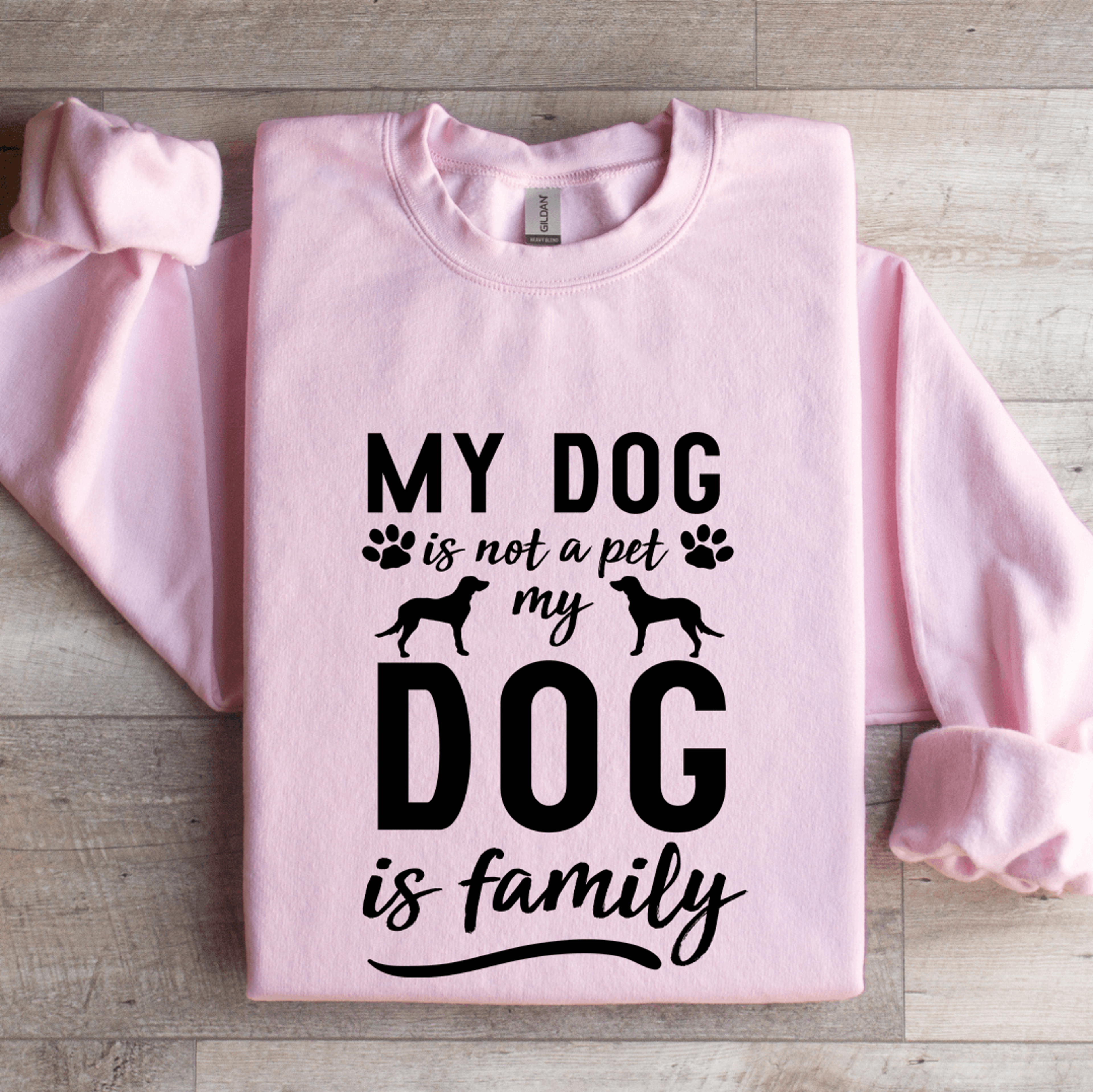 My Dog Is Not A Pet My Dog Is Family Sweatshirt 3