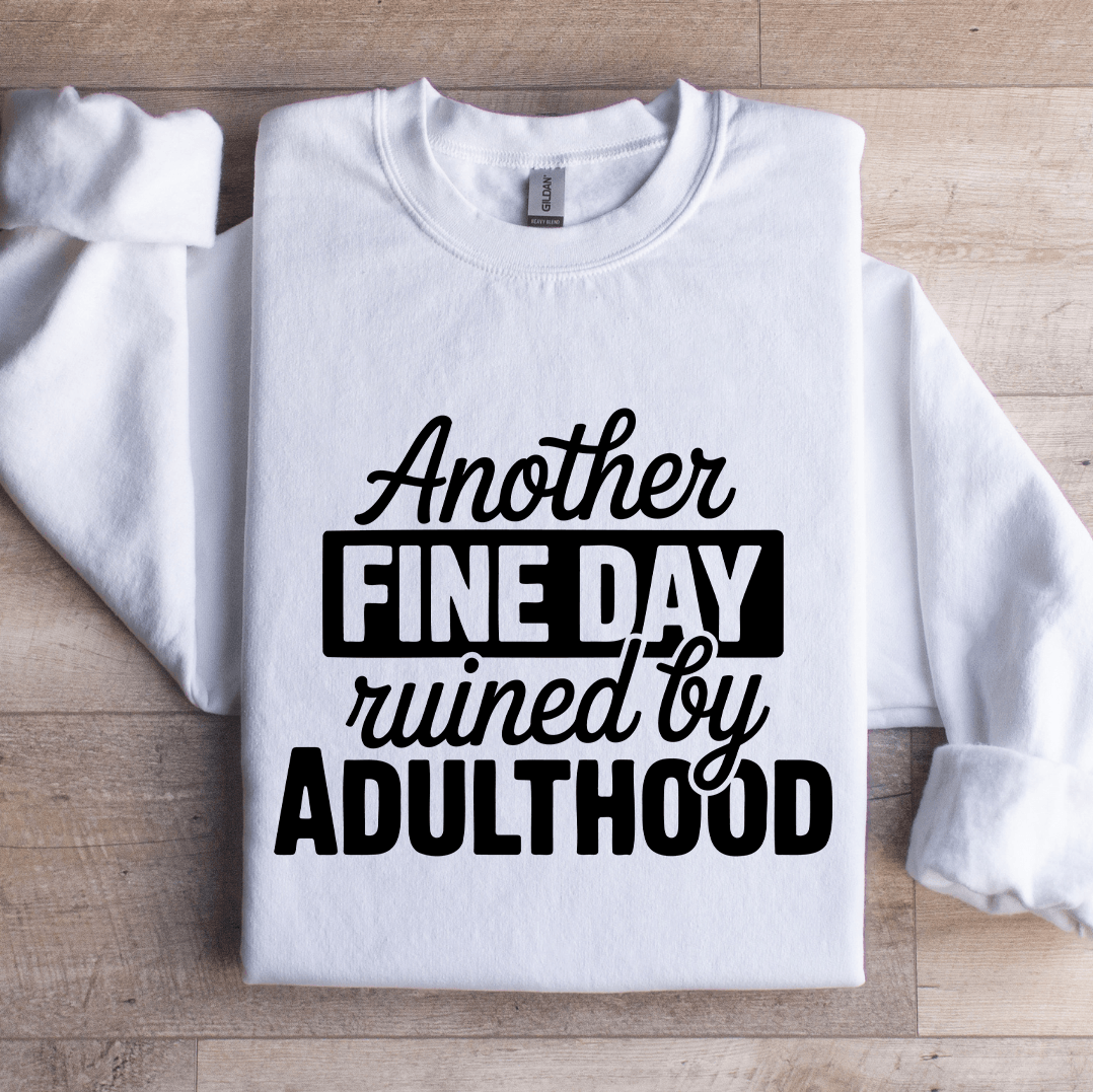 Another Fine Day Ruined By Adulthood Sweatshirt 1