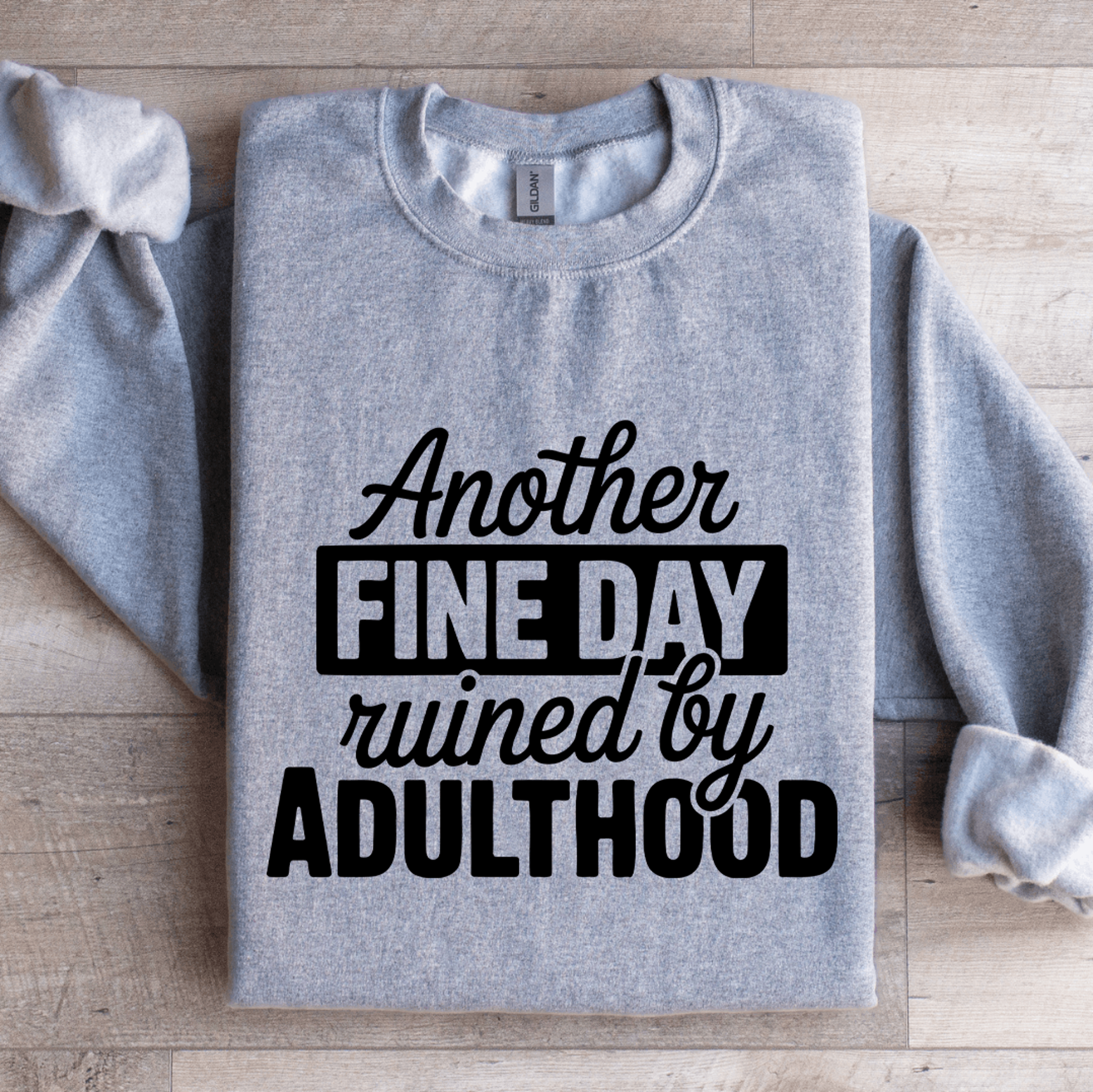 Another Fine Day Ruined By Adulthood Sweatshirt 2