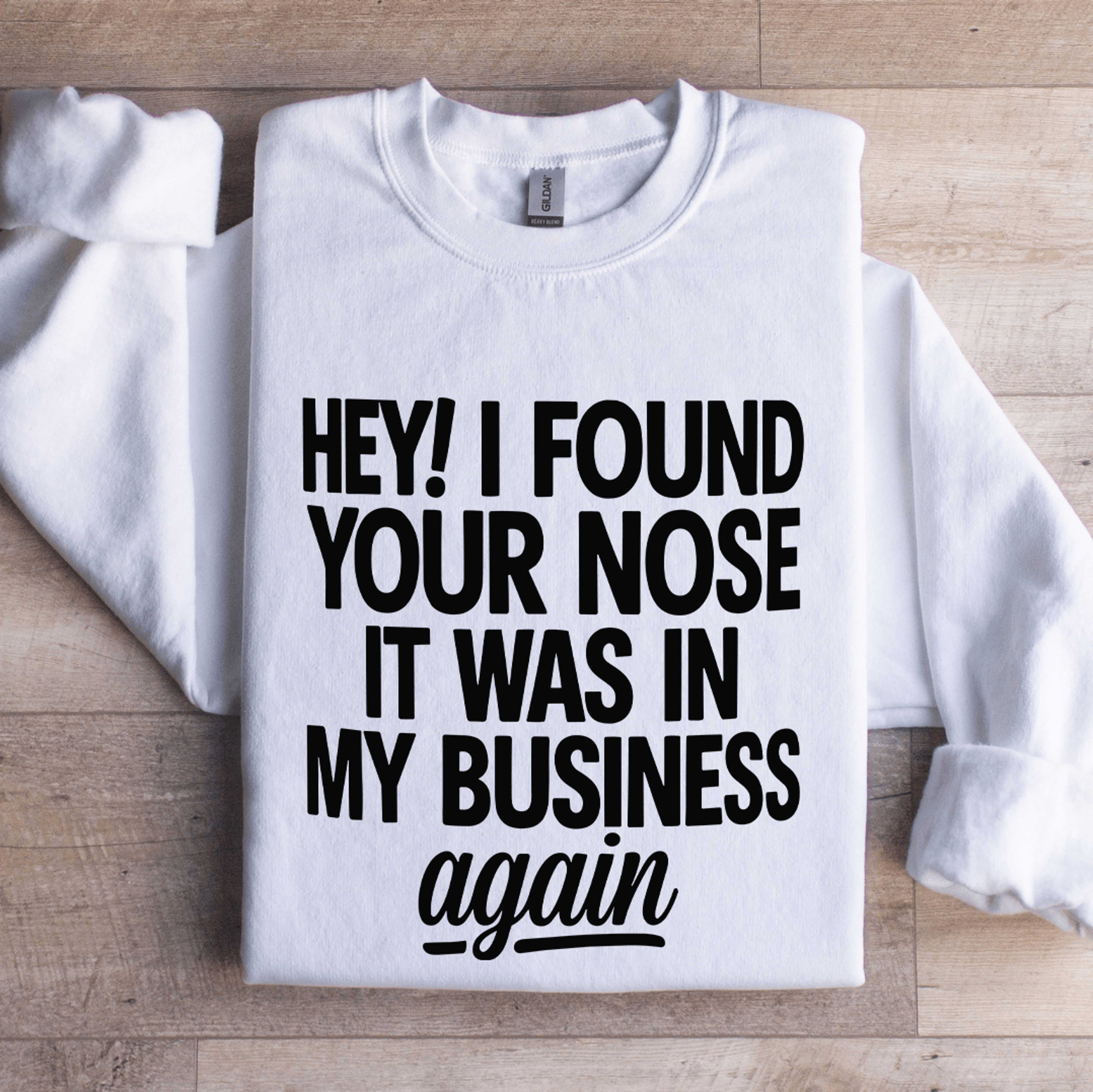 Hey I Found Your Nose Sweatshirt 1