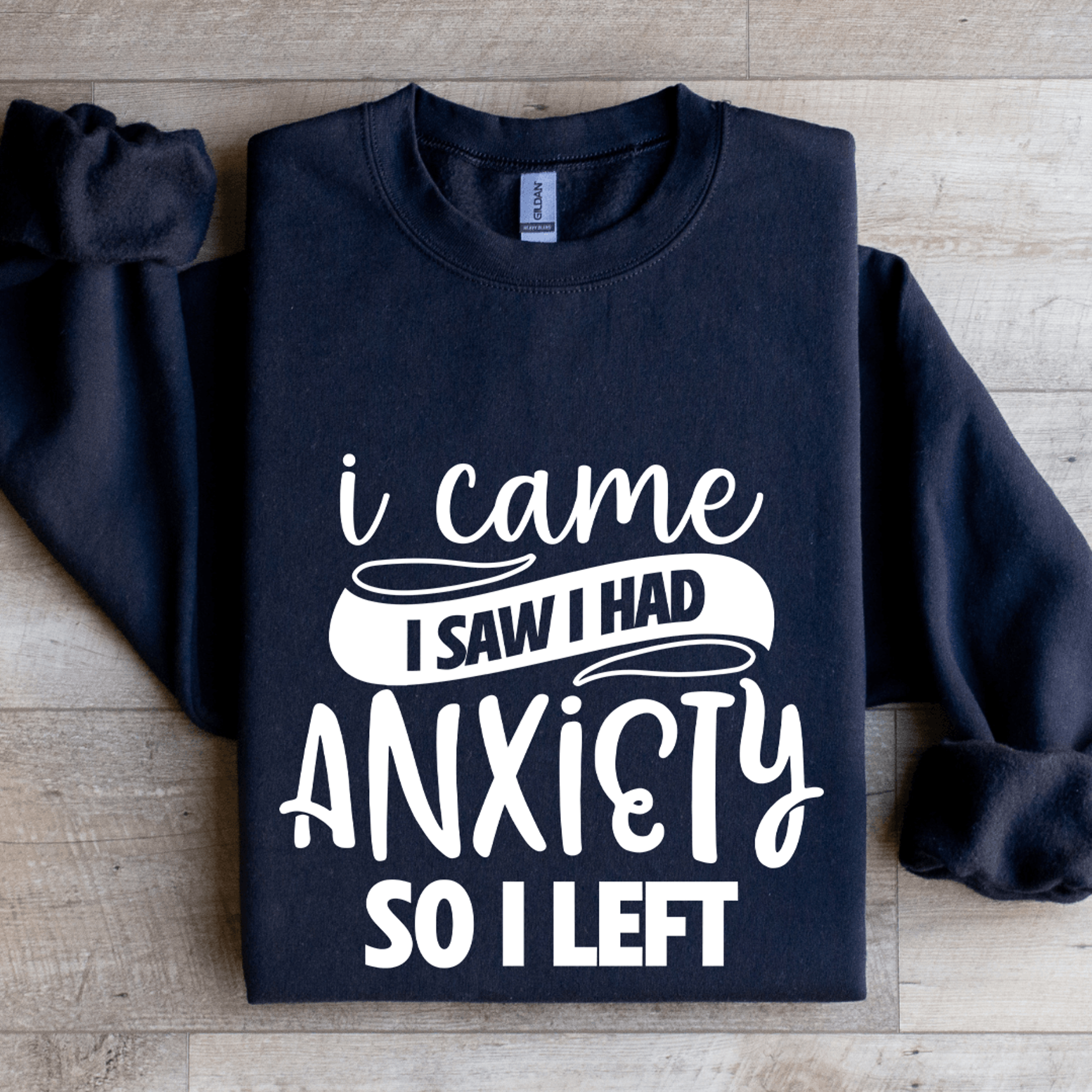 I Came I Saw I Had Anxiety So I Left Sweatshirt 1