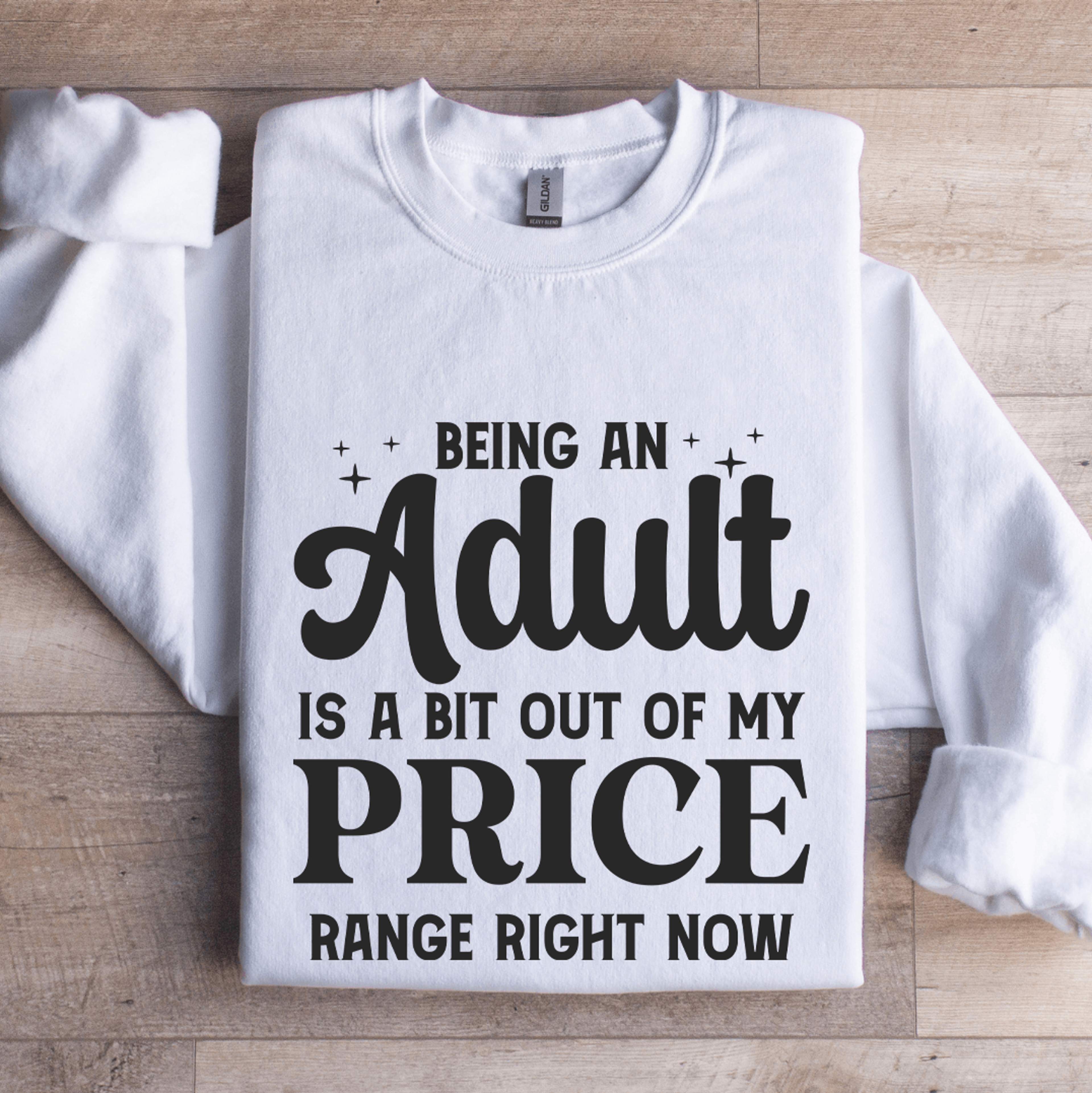 Being An Adult Is A Bit Out Of My Price Sweatshirt 1
