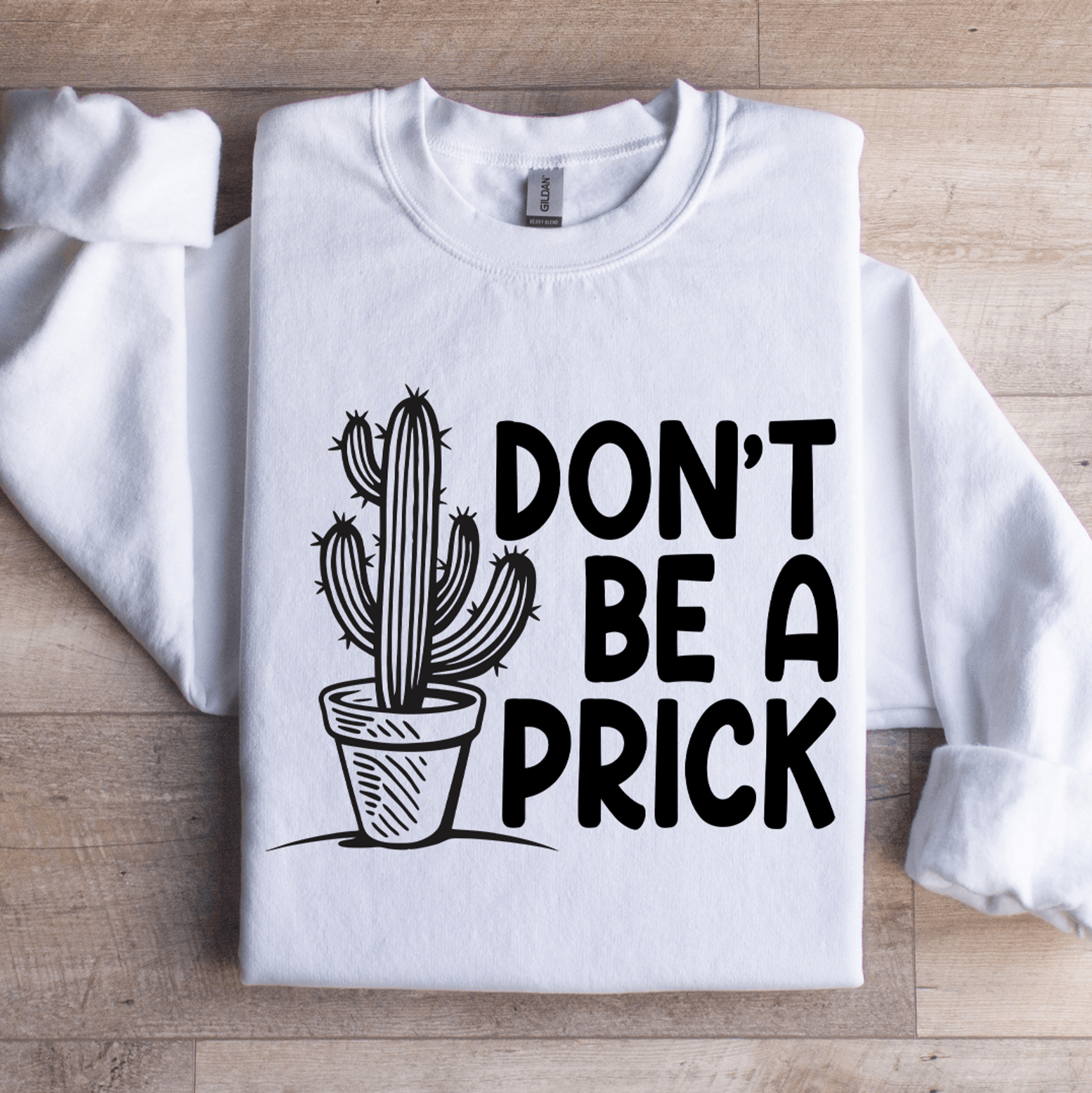 Dont Be A Prick Sweatshirt 1