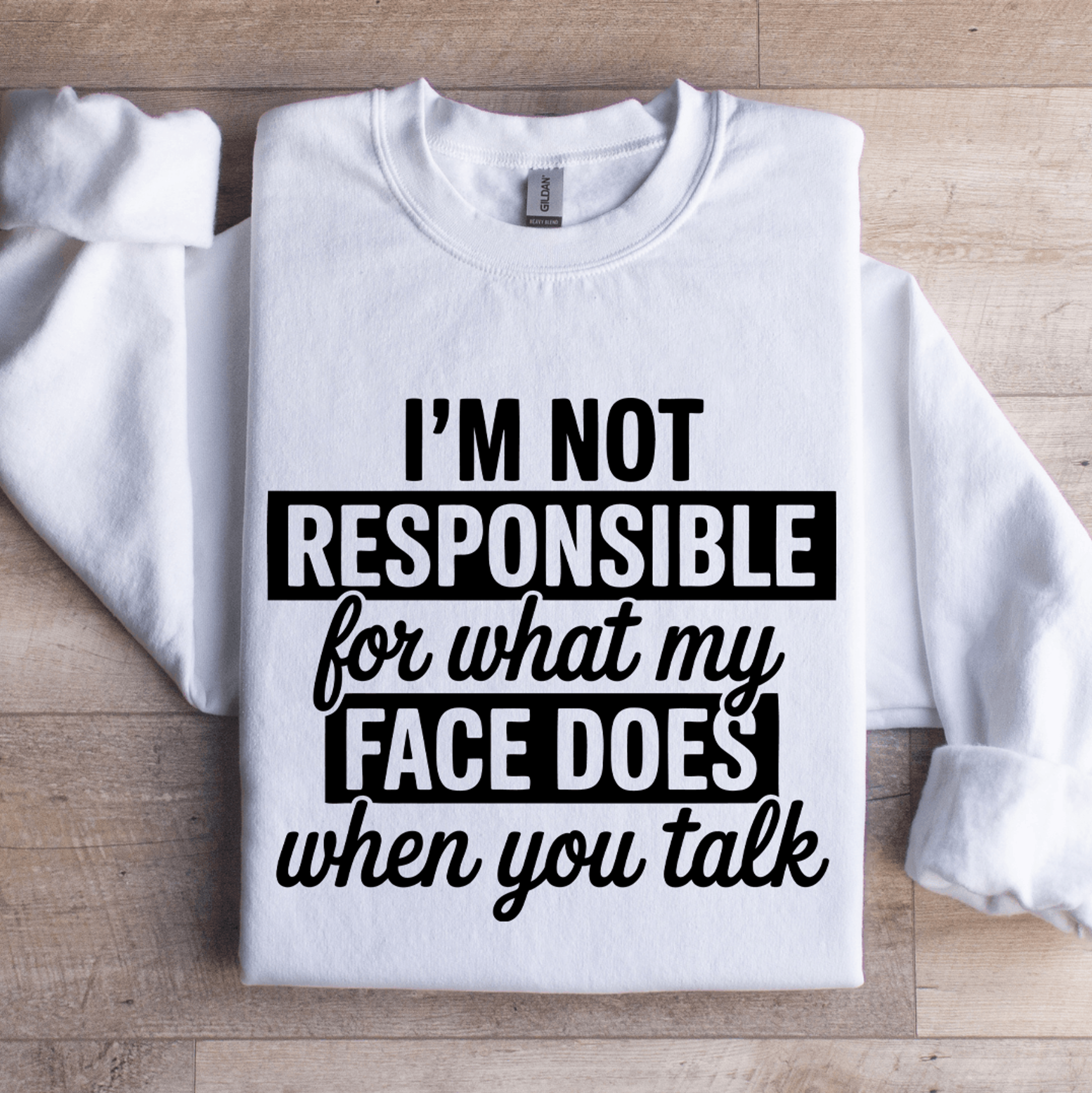 Im Not Responsible For What Sweatshirt 1