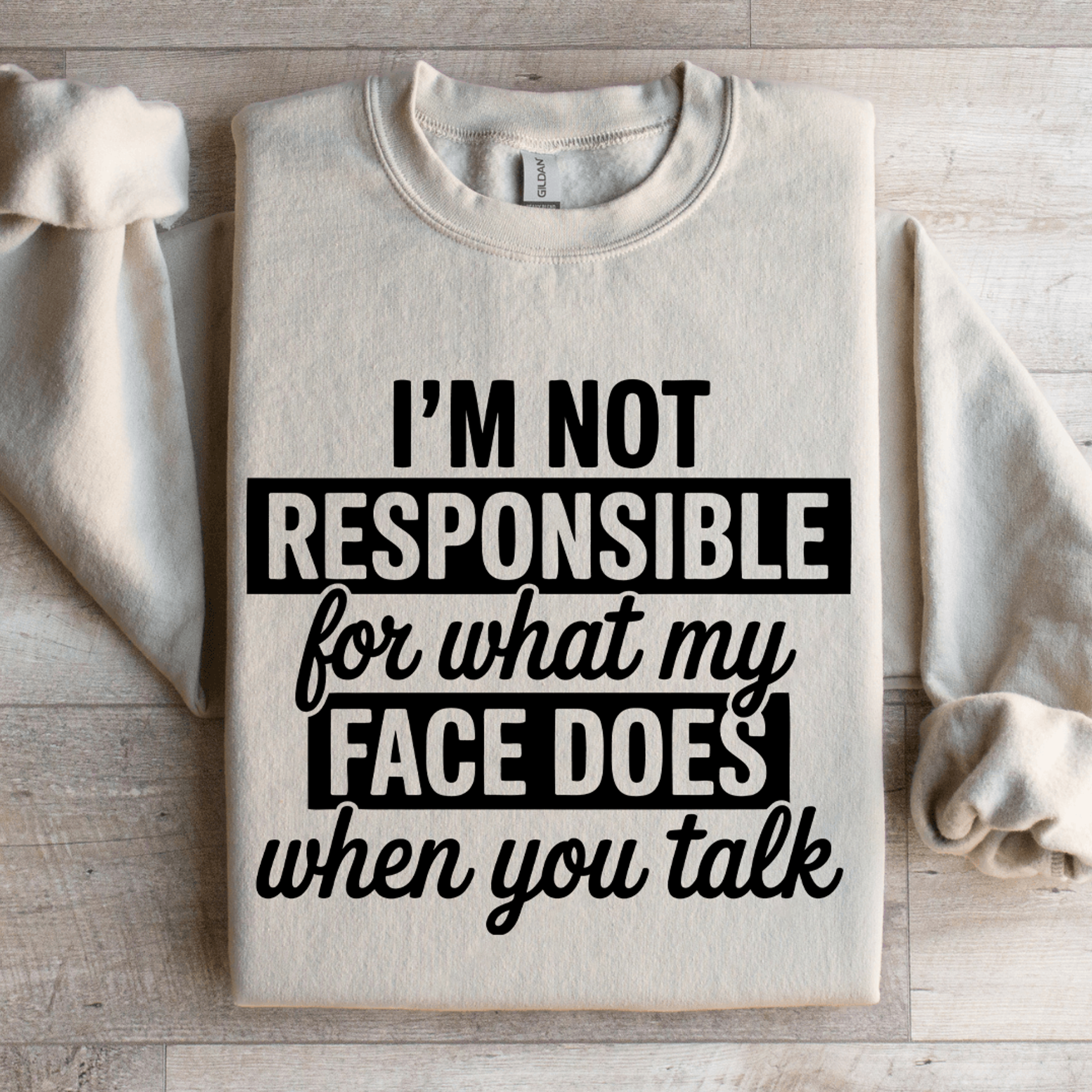 Im Not Responsible For What Sweatshirt 4