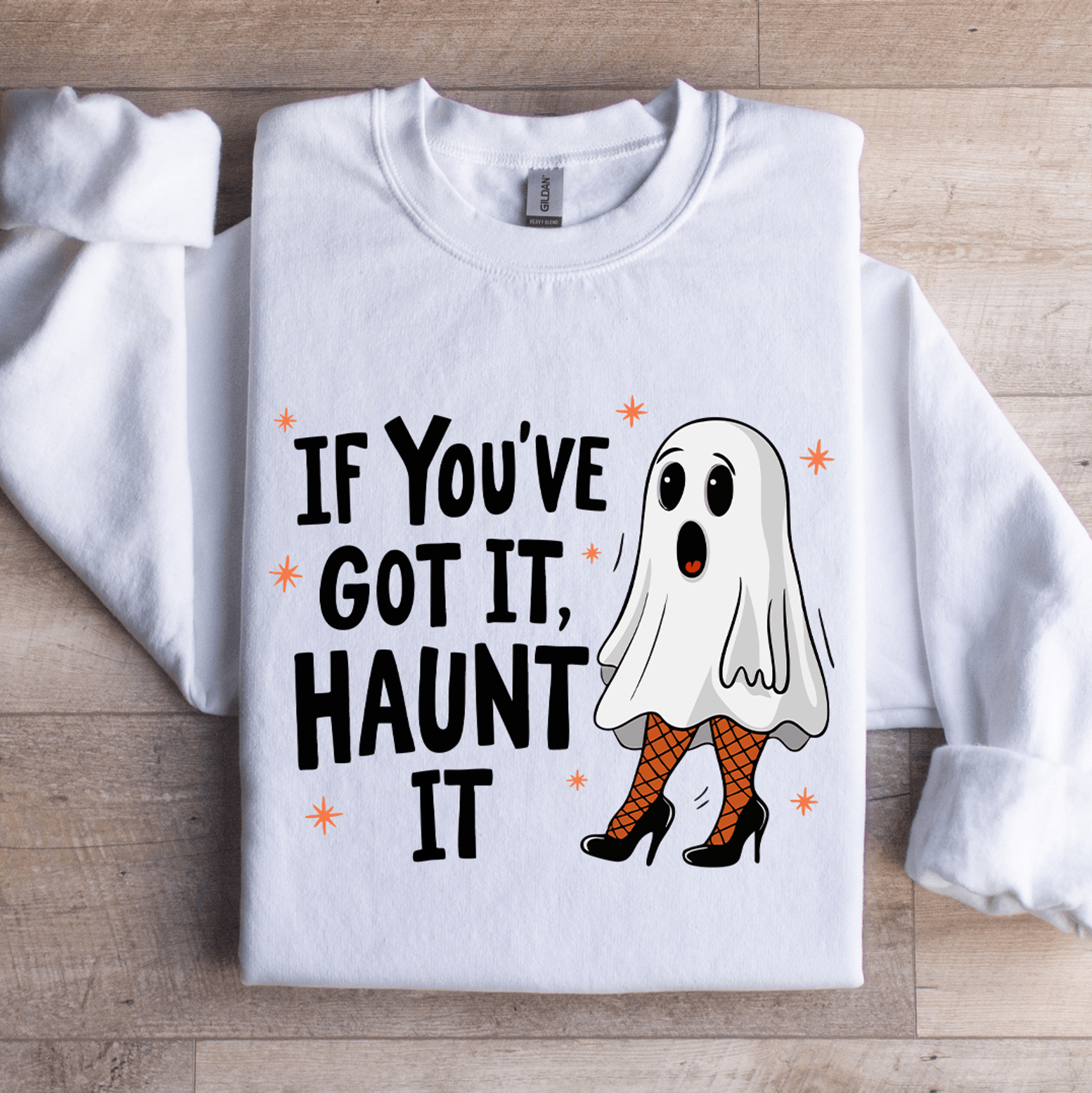 if you've got it haunt it sweatshirt
