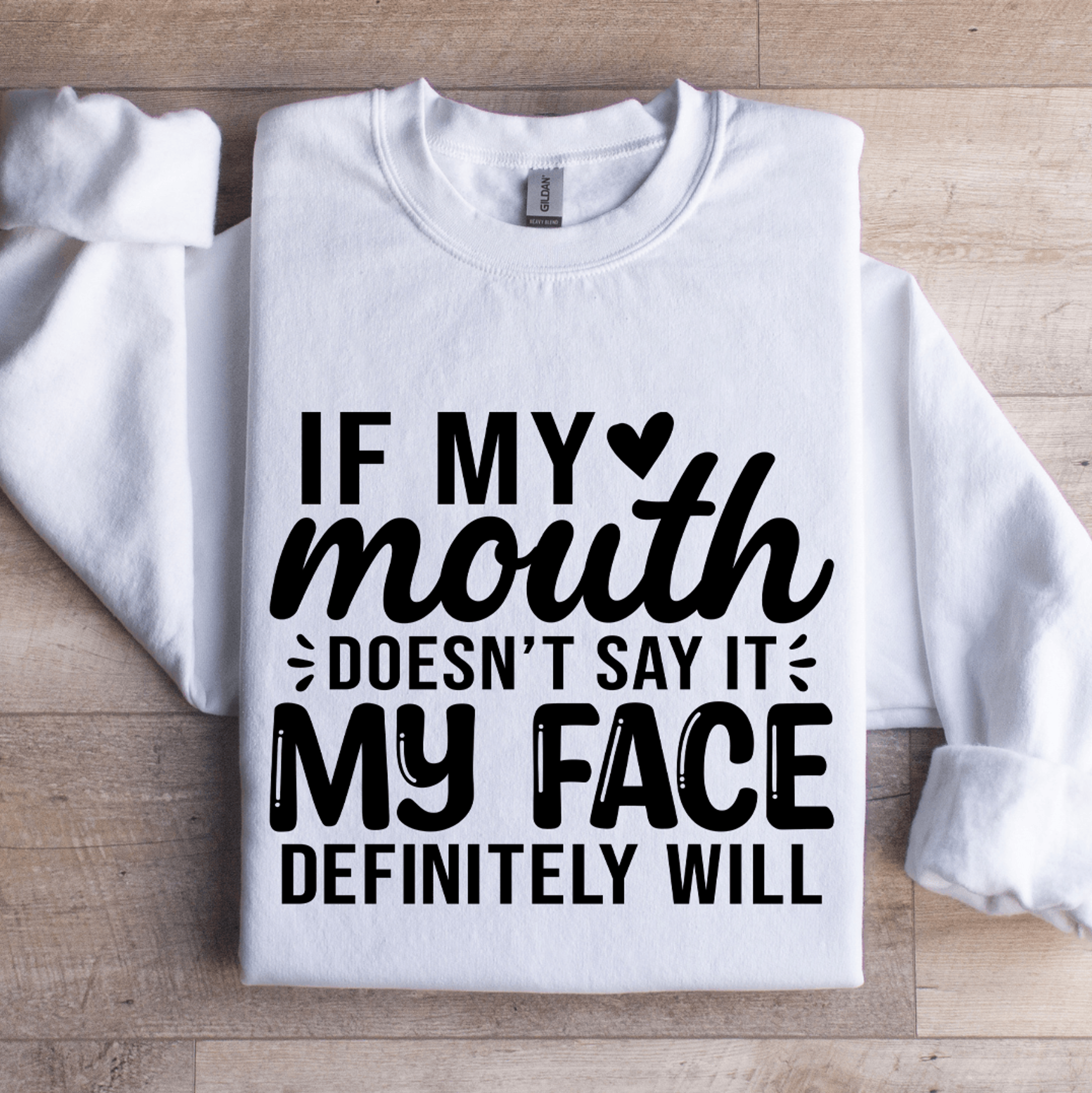 If My Mouth Doesnt Say It Sweatshirt 1