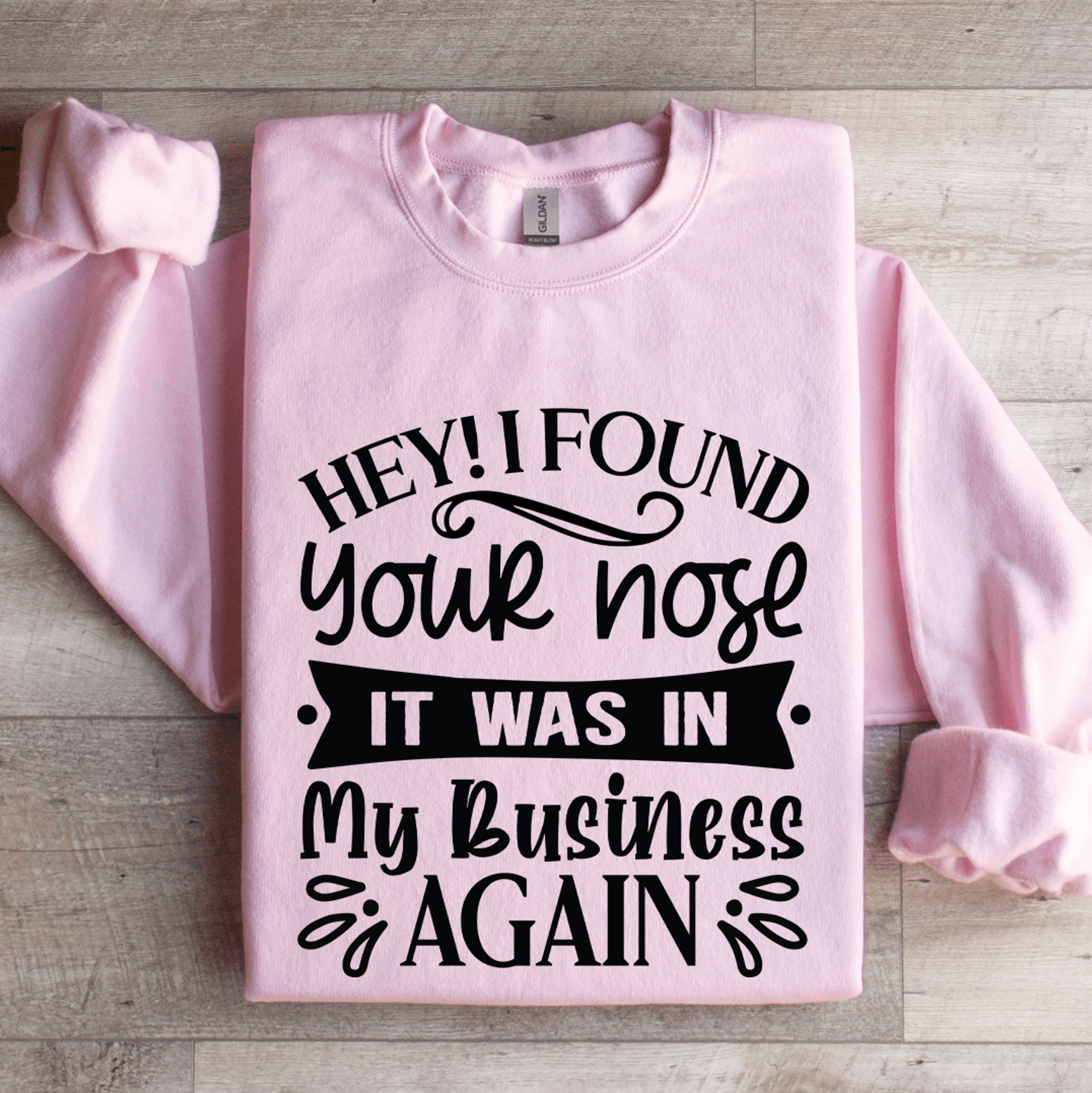 Hey I Found Your Nose Sweatshirt 3