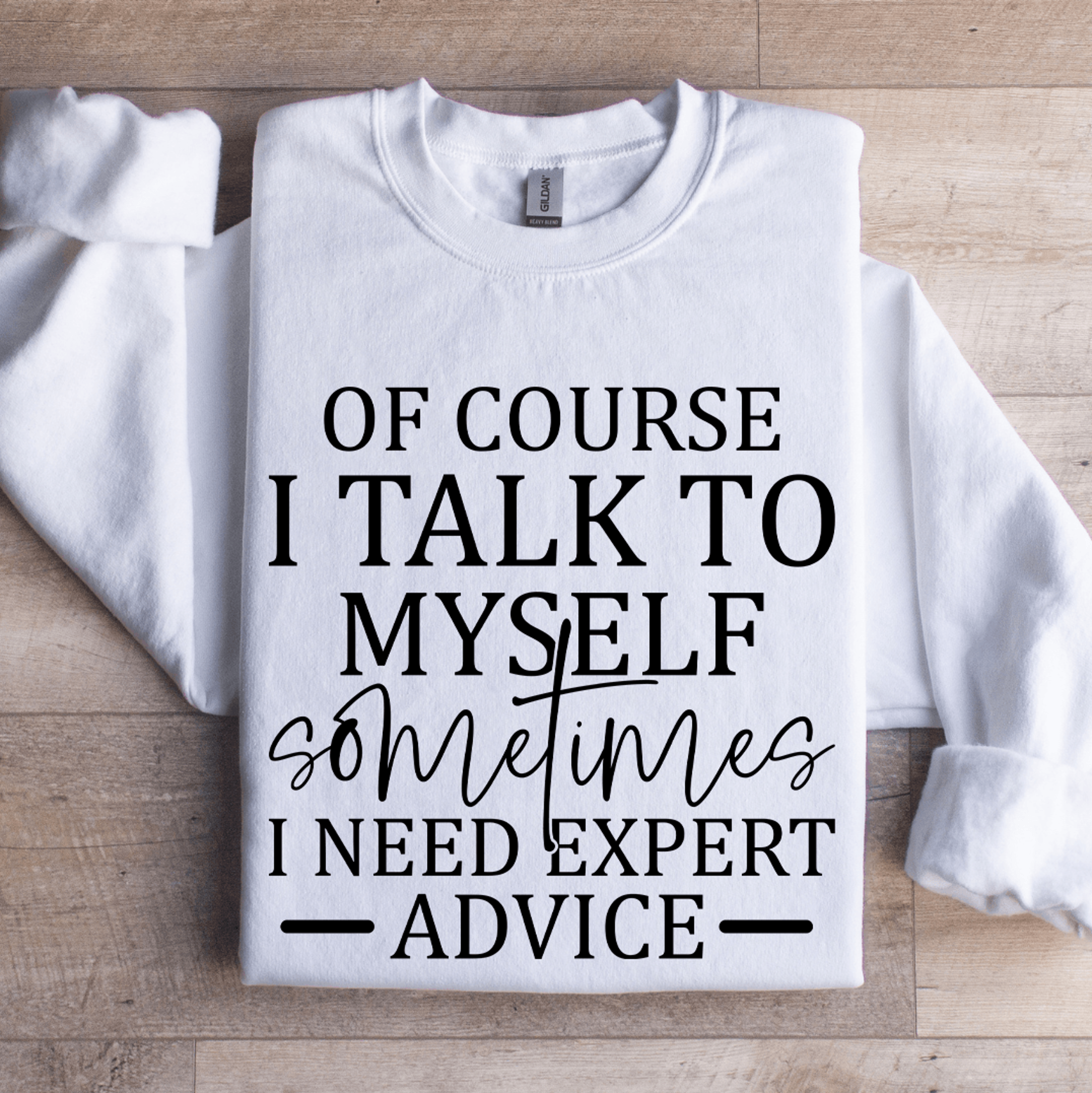 Of Course I Talk To Myself Sometimes Sweatshirt 0