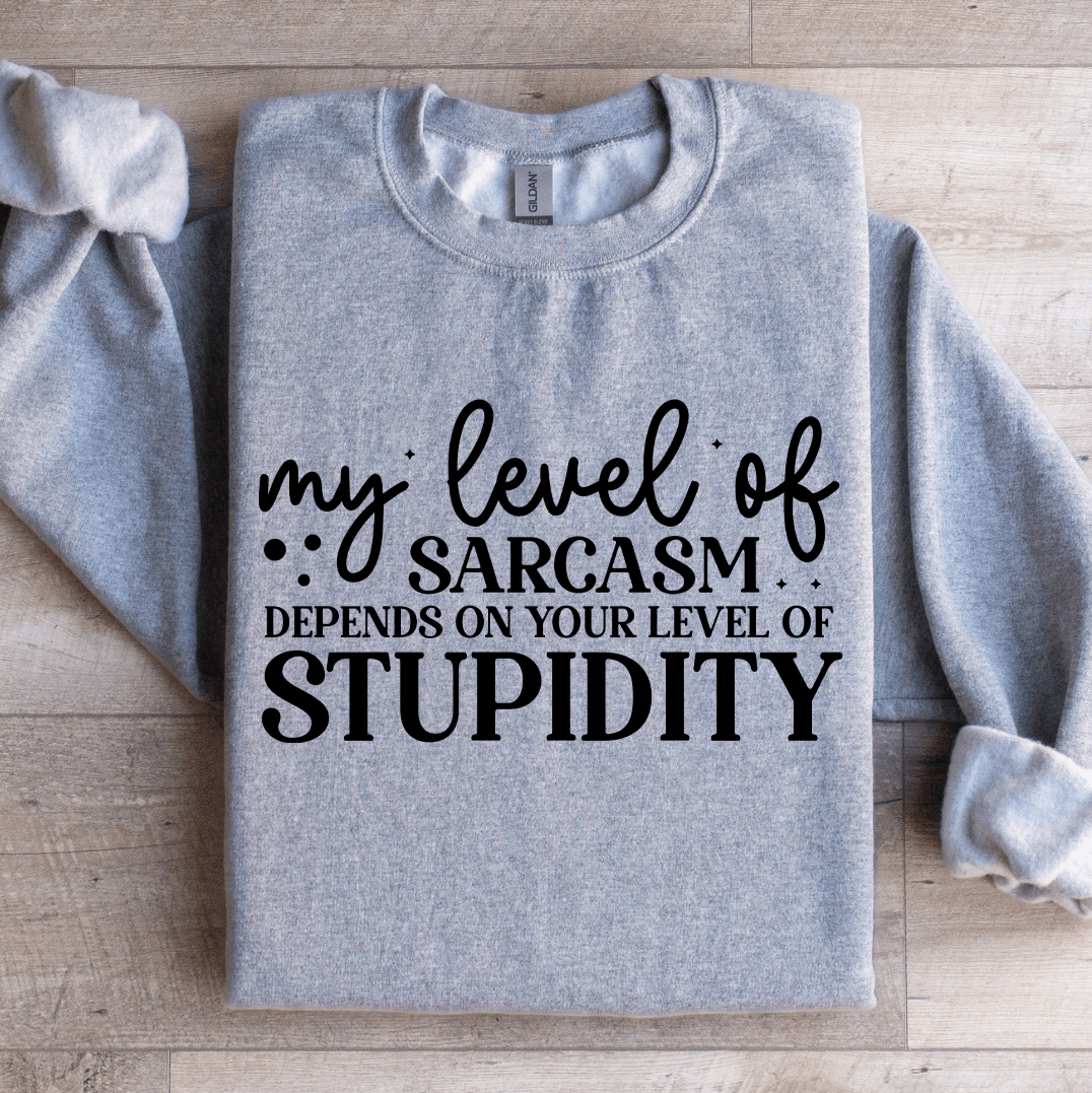 My Level Of Sarcasm Depends On Your Level Sweatshirt 2