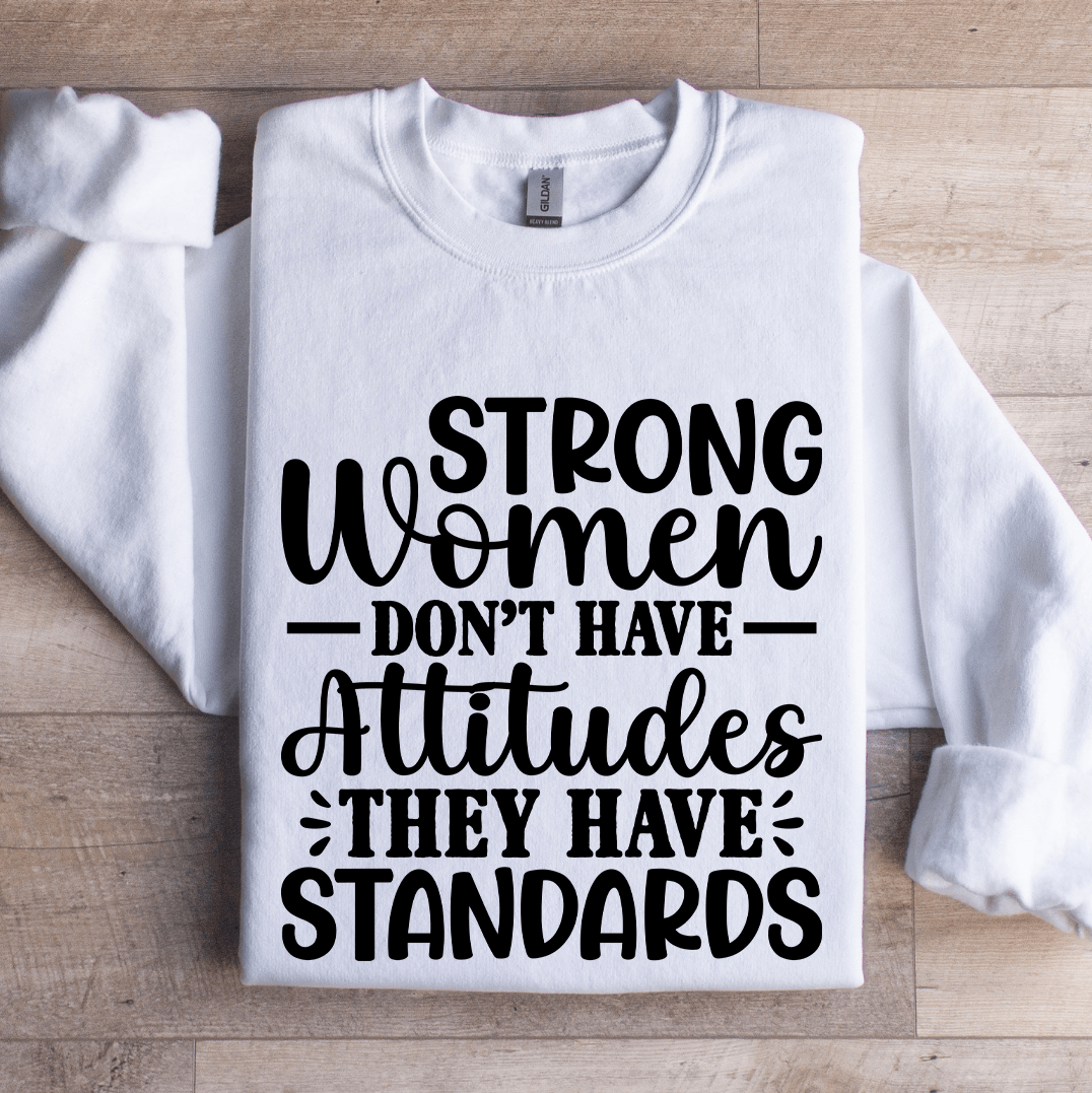 Strong Women Dont Have Attitudes Sweatshirt 0