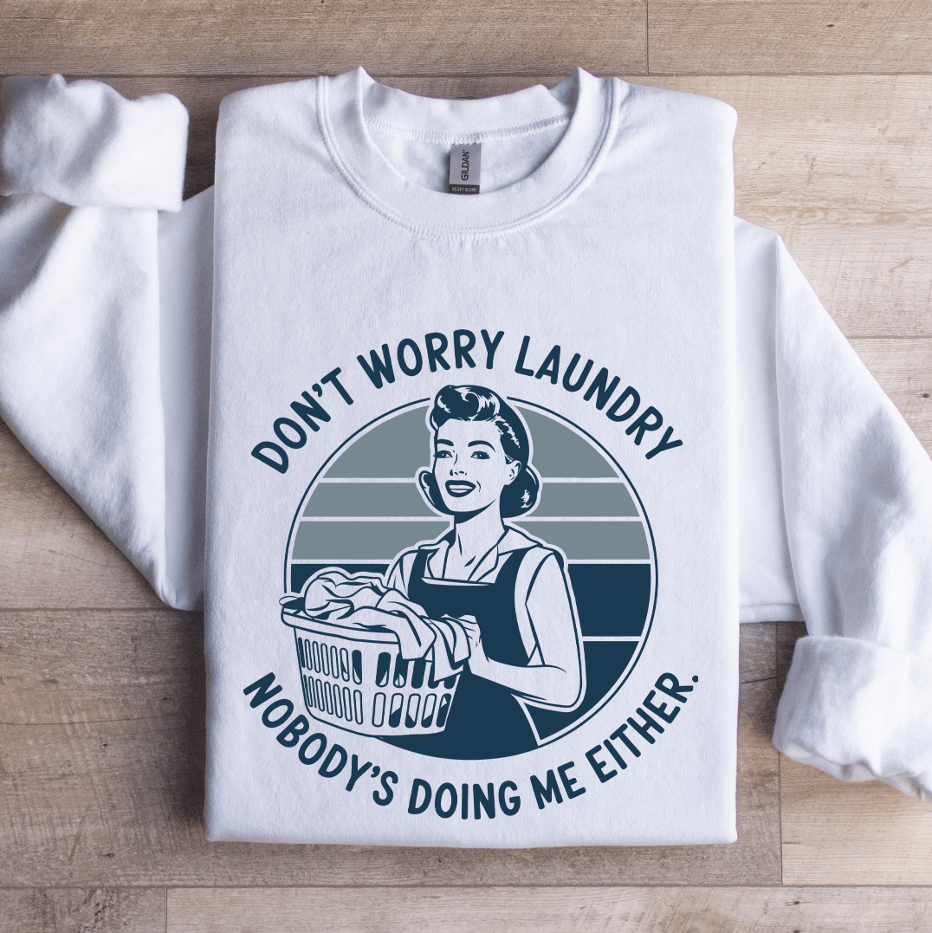 Dont Worry Laundry Nobodys Doing Me Either Sweatshirt 1