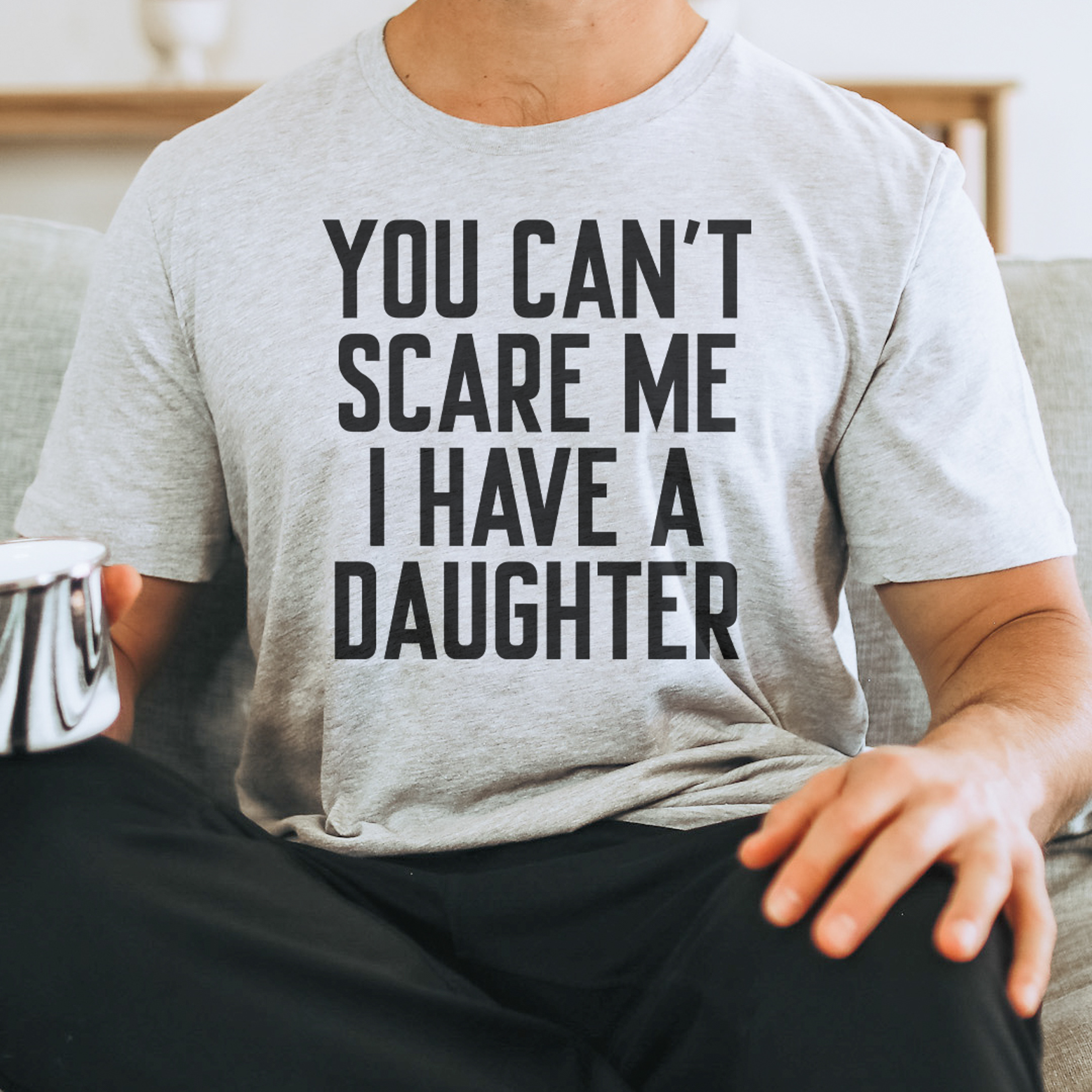 you can't scare me i have a daughter tee