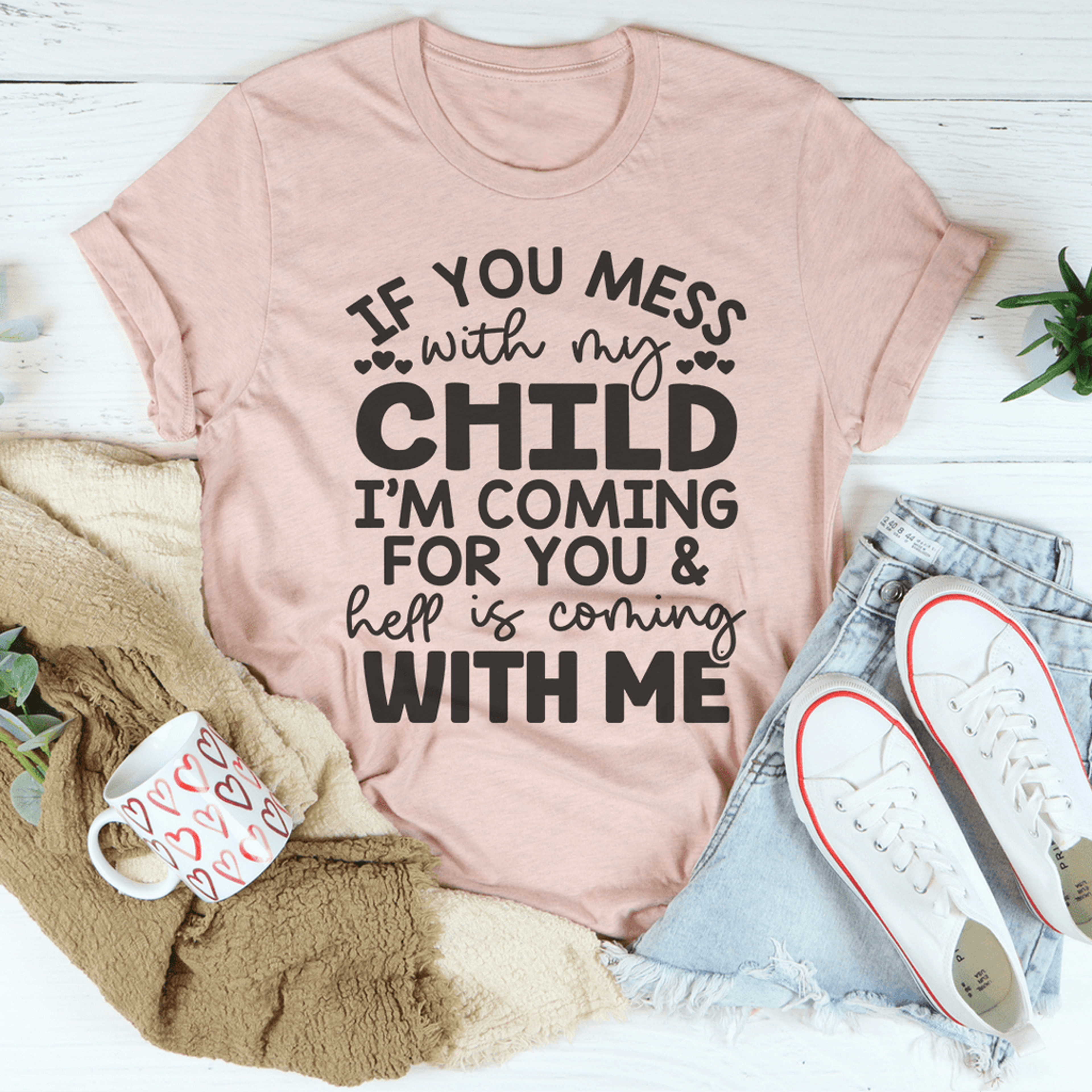 if you mess with my child tee