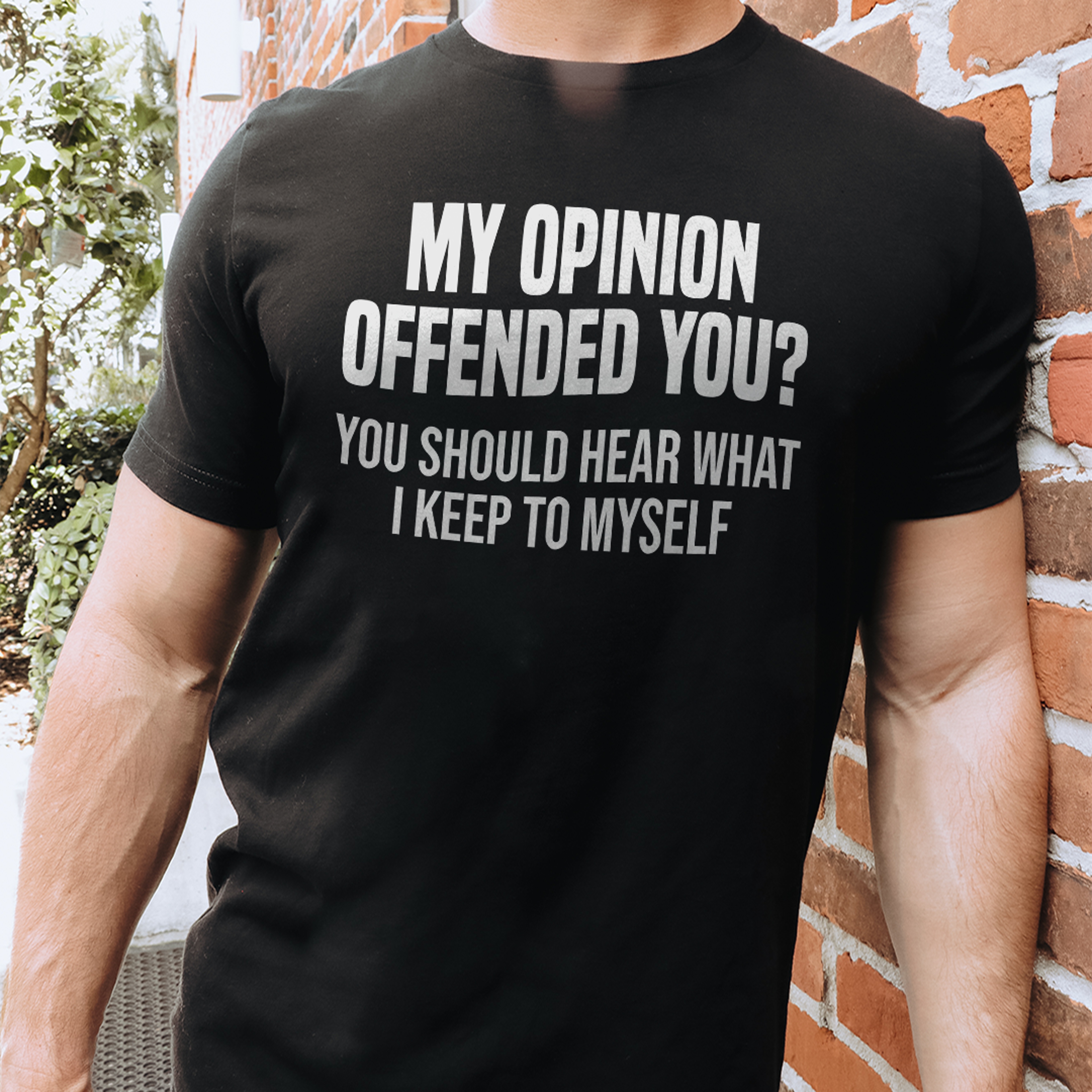 my opinion offended you tee