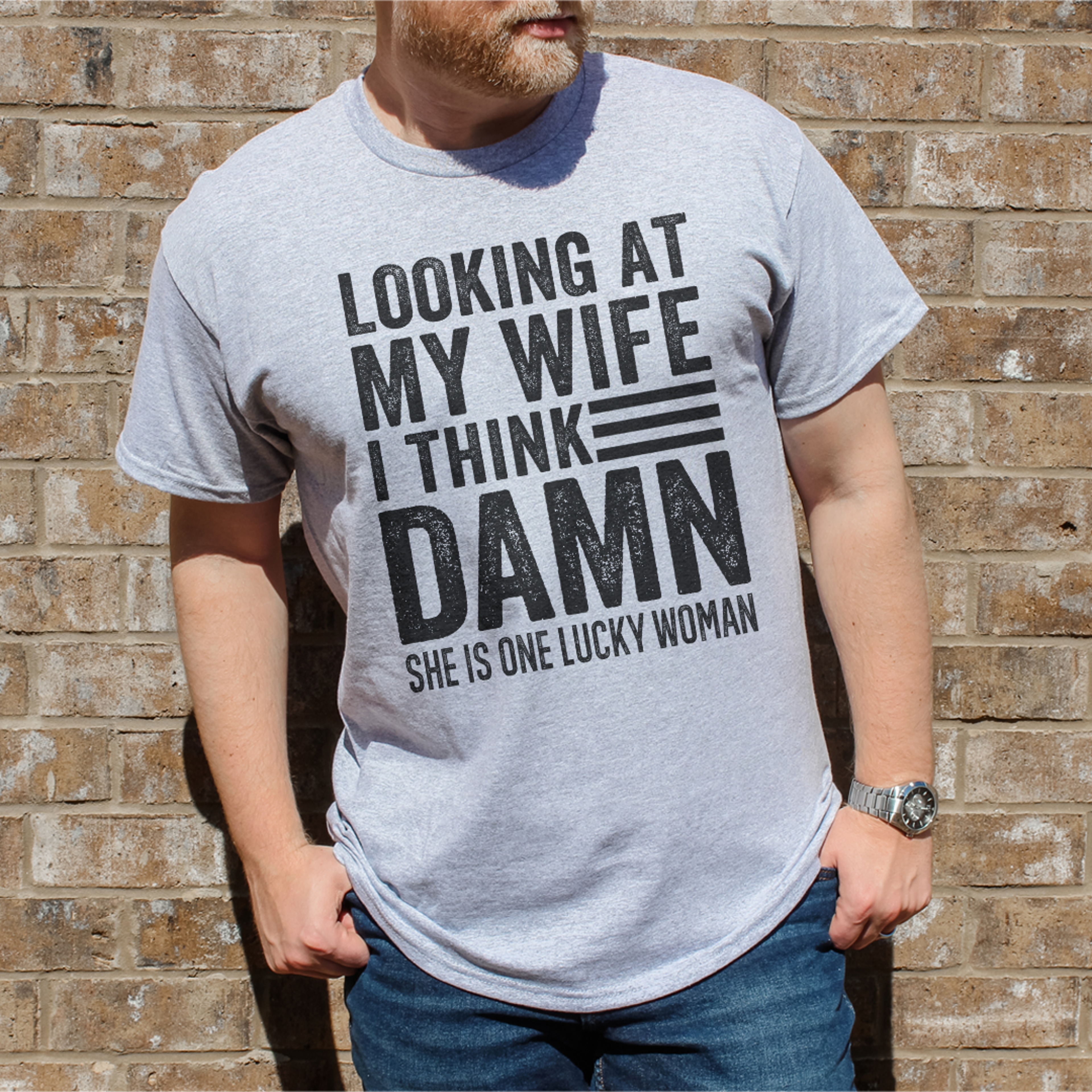 looking at my wife i think damn she is one lucky woman tee