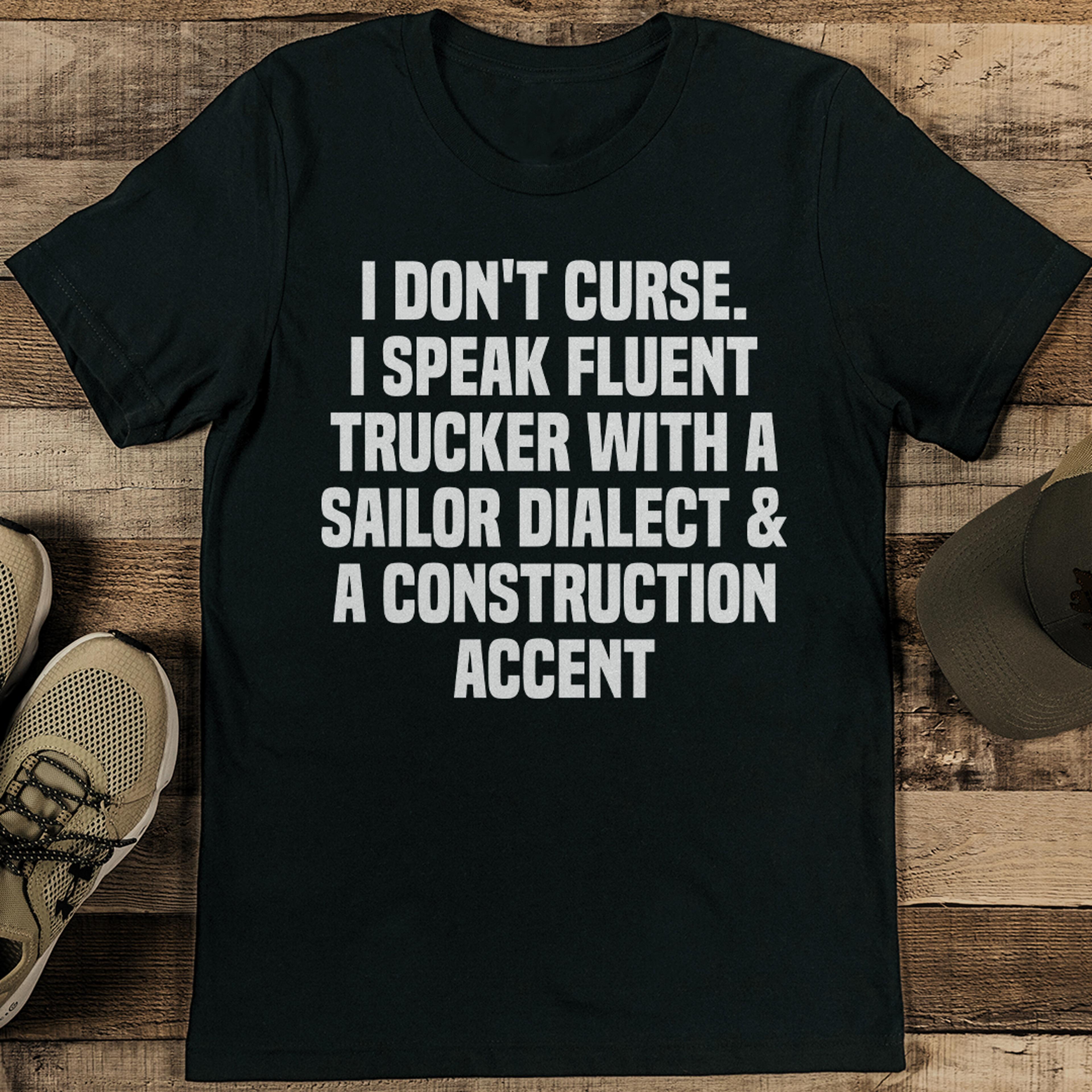 i speak fluent trucker with a sailor dialect tee