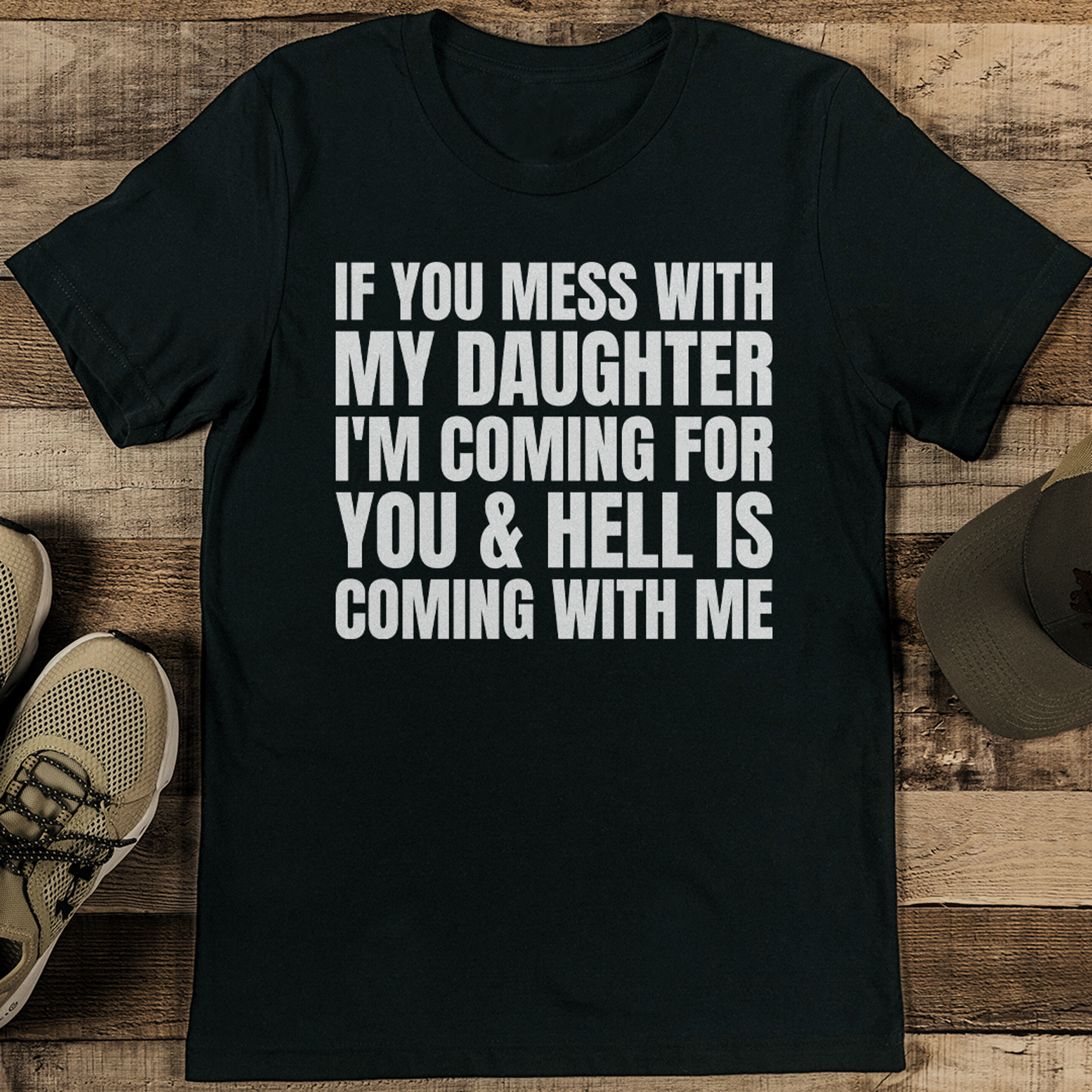 if you mess with my daughter tee
