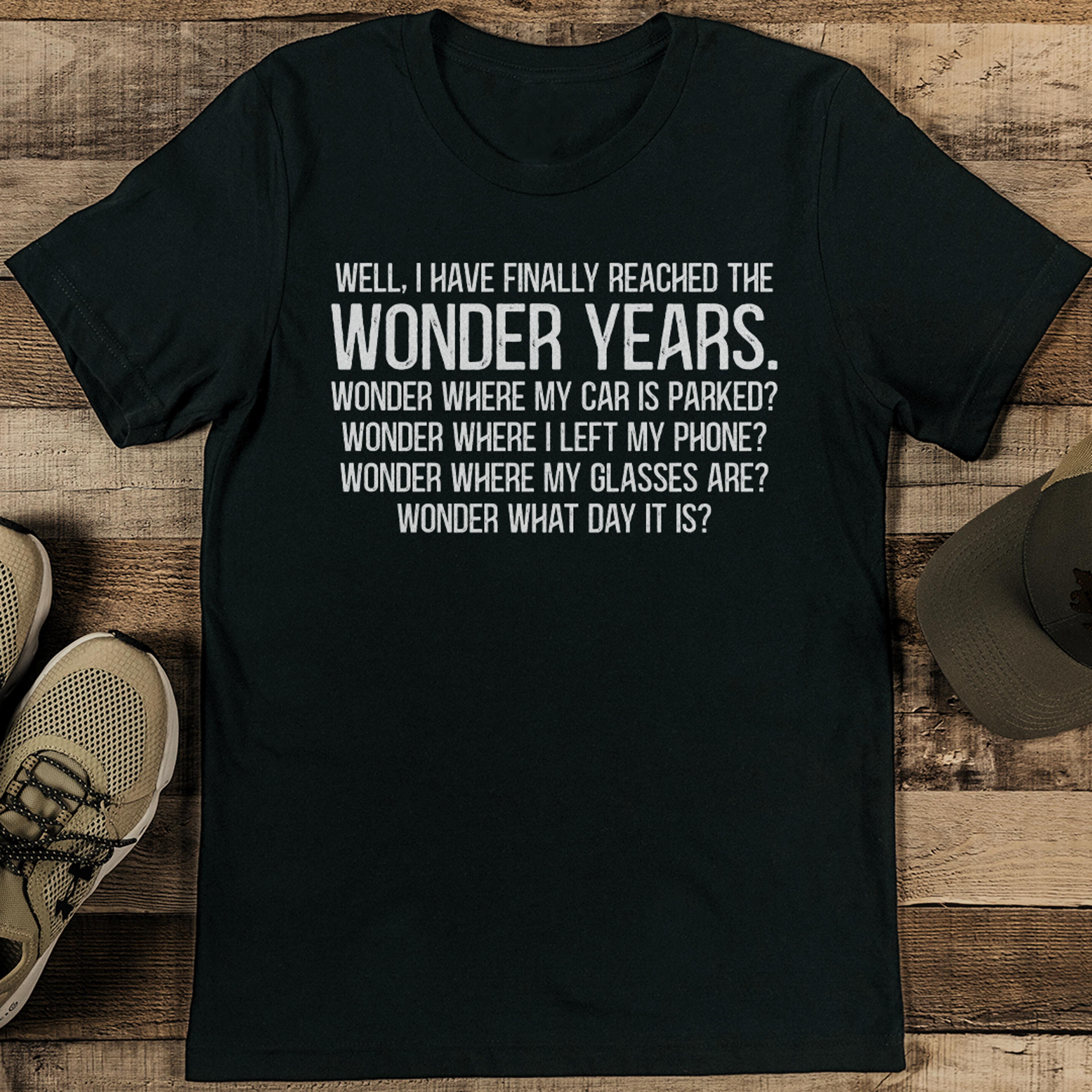 well i have finally reached the wonder years tee