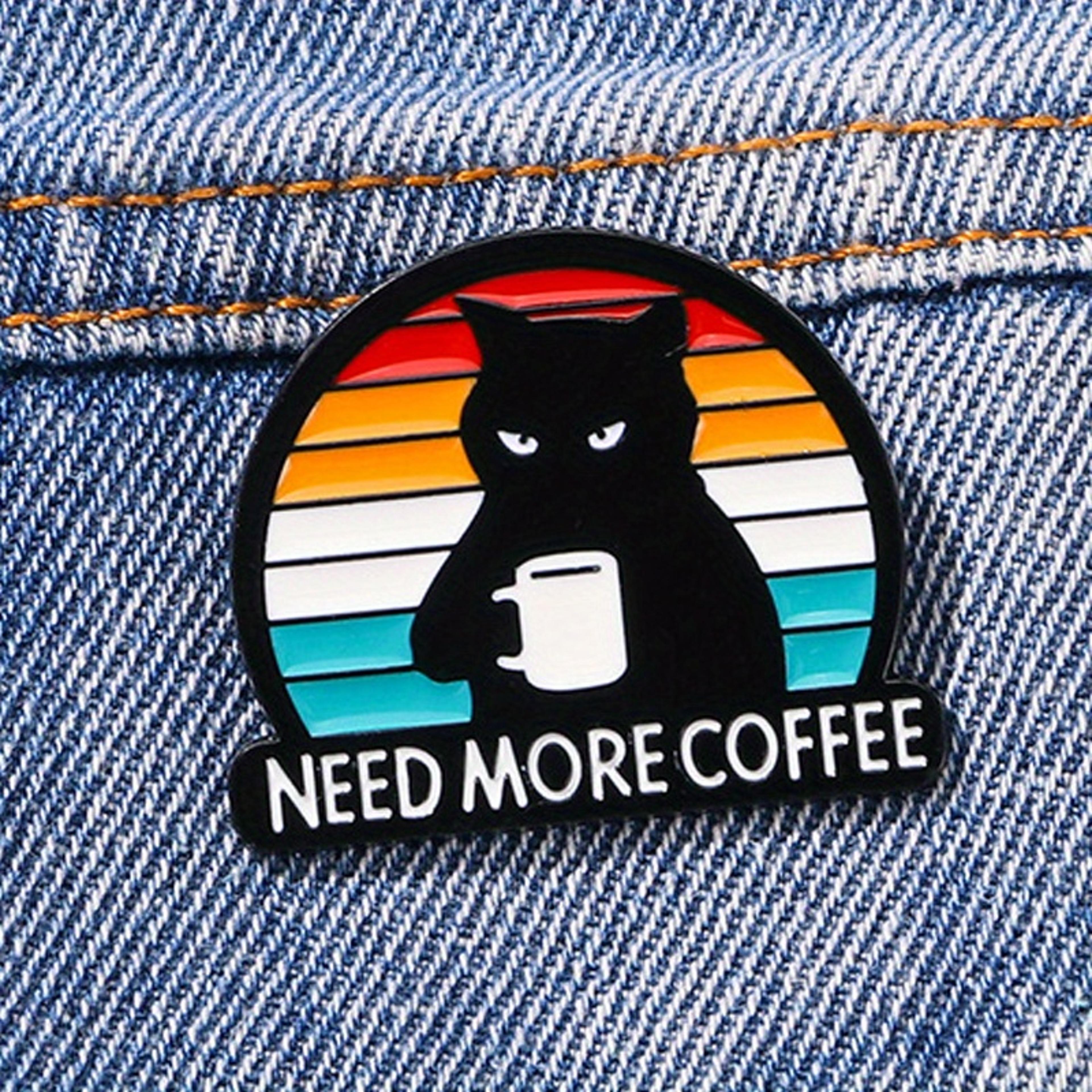need more coffee funny black cat coffee brooch pin badge cute cat lover accessory