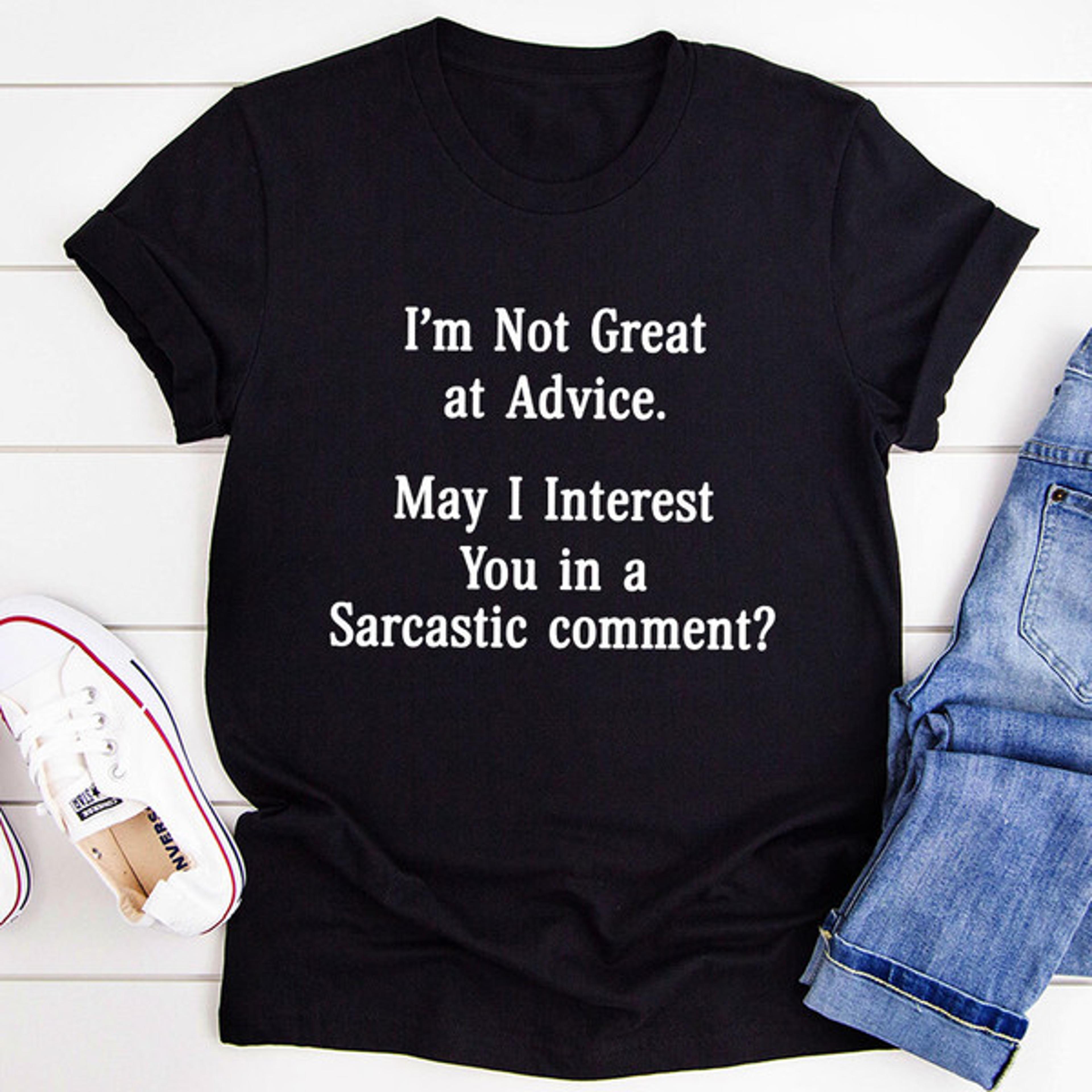 i'm not great at advice t-shirt