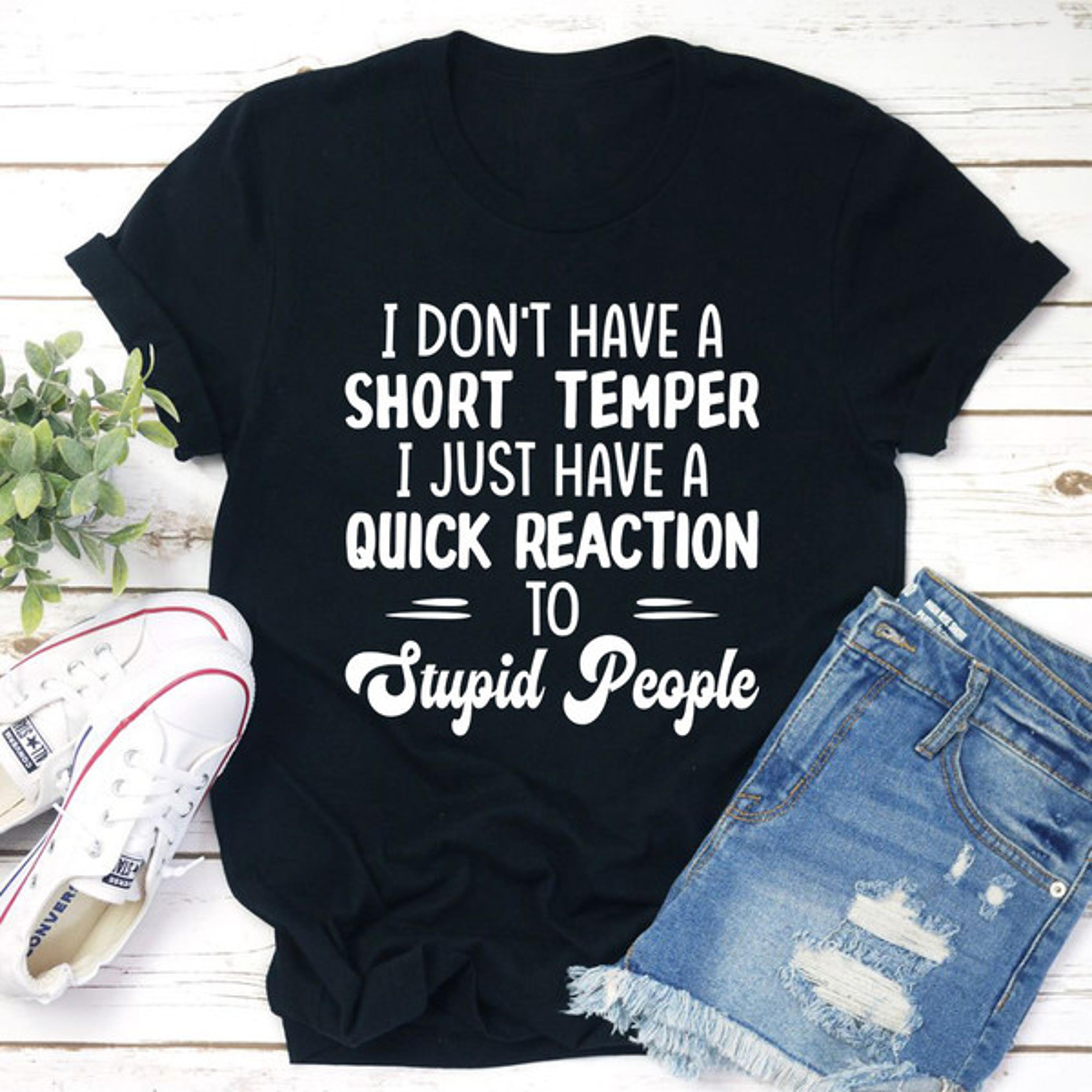 i don't have a short temper t-shirt
