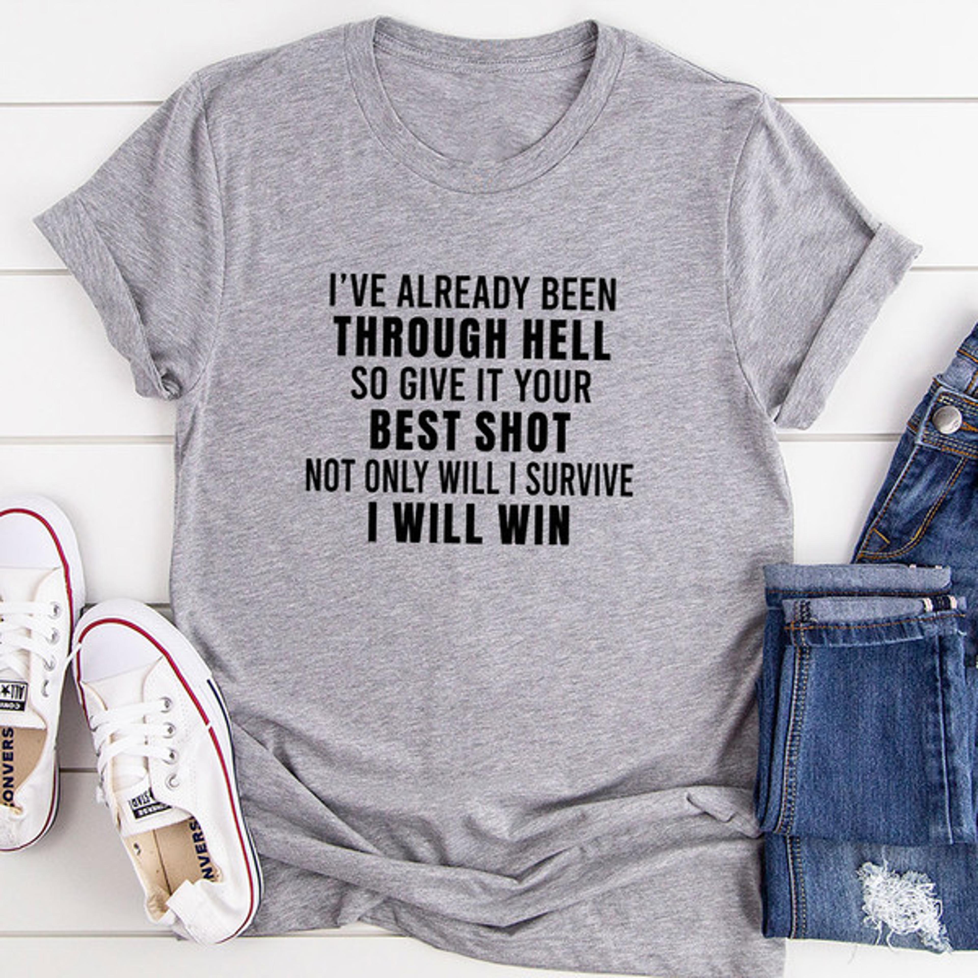 i've already been through hell t-shirt
