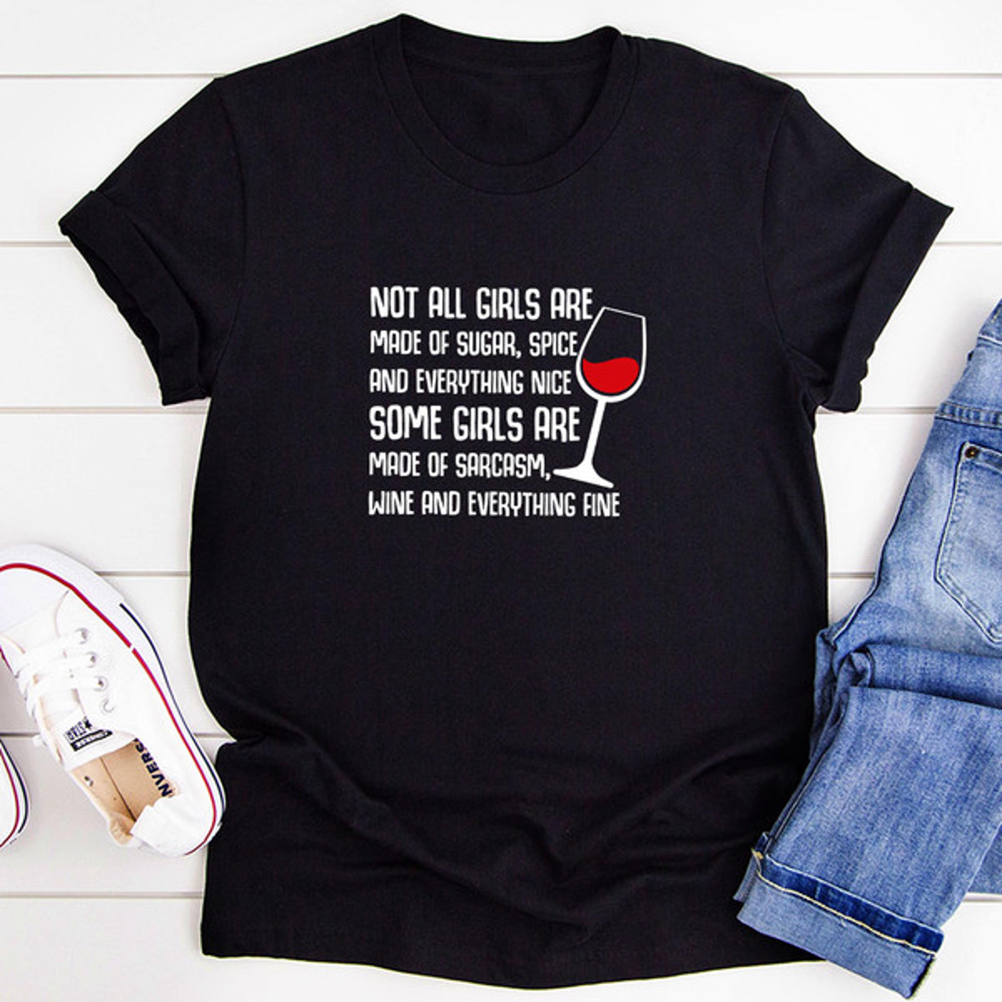 not all girls are made of sugar and spice and everything nice t-shirt