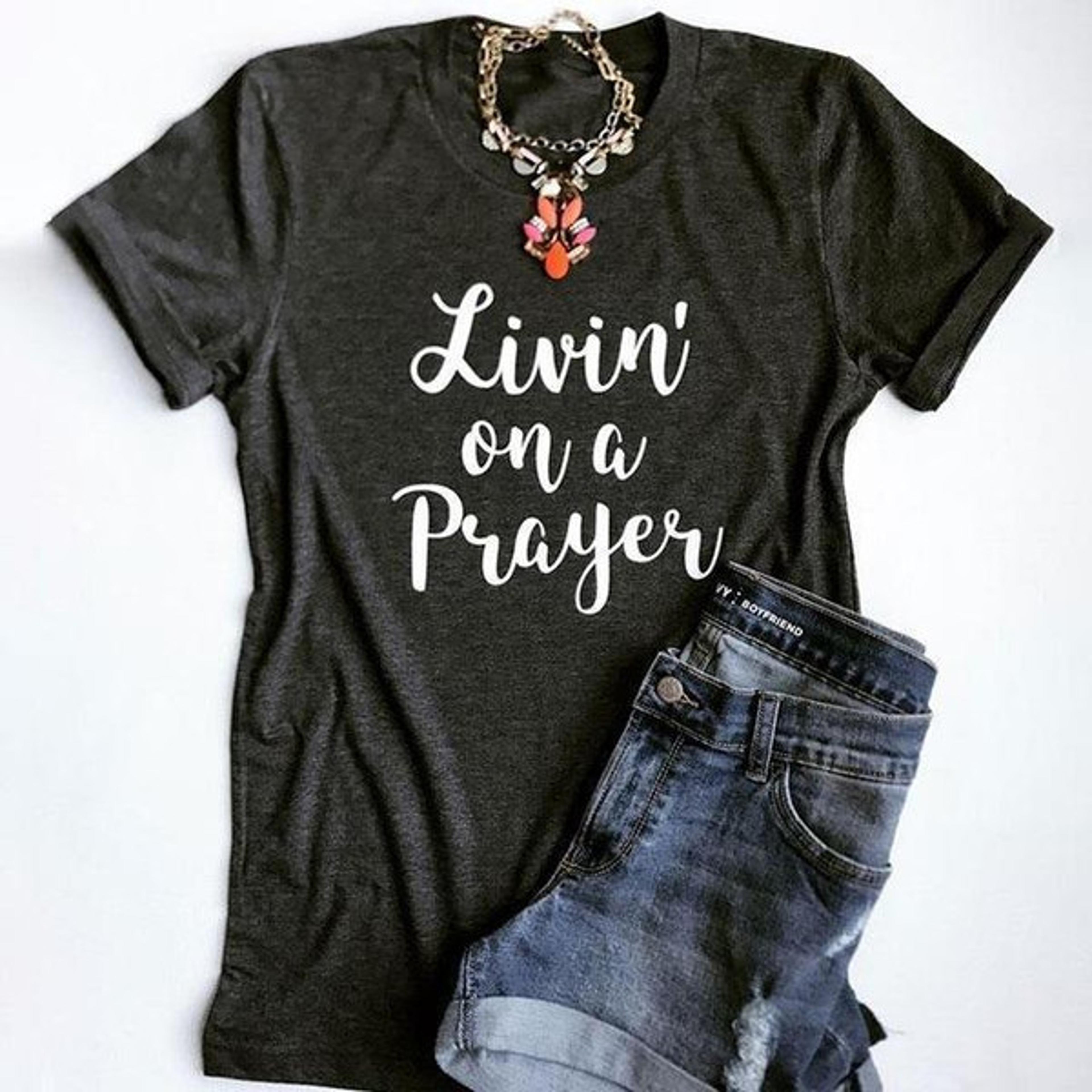 "livin' on a prayer" t-shirt