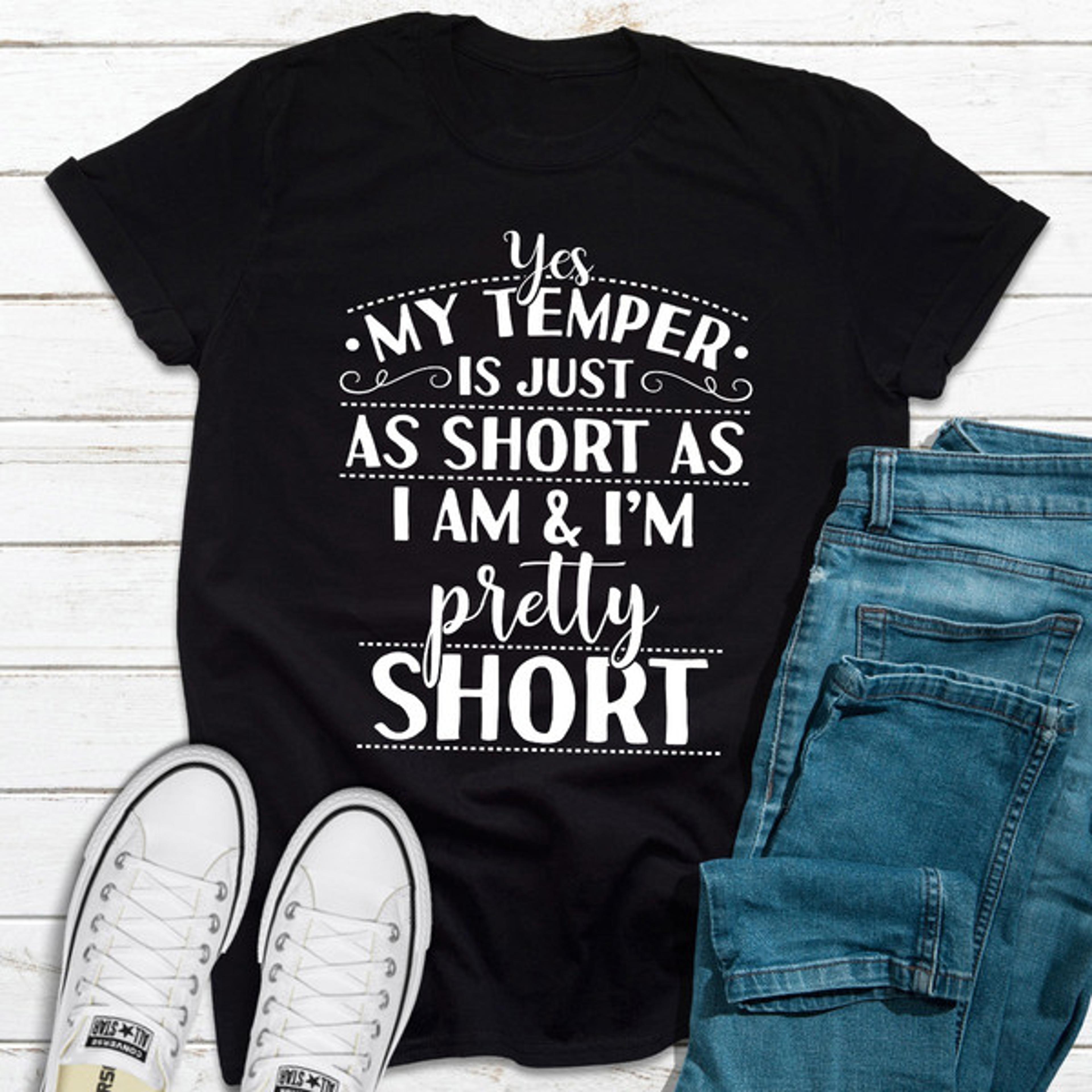 Yes My Temper Is Just As Short As I Am ..jpg