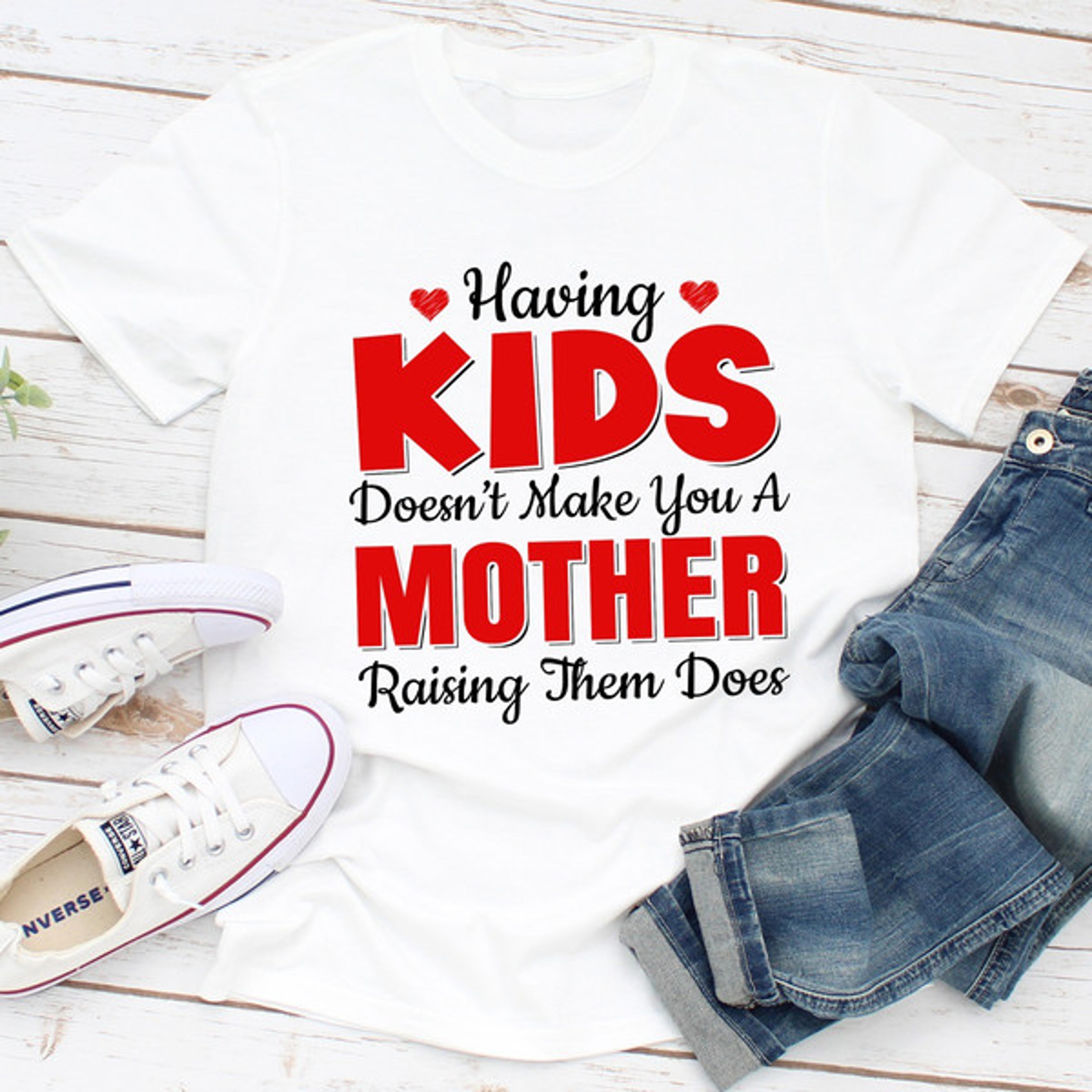 having kids doesn't make you a mother