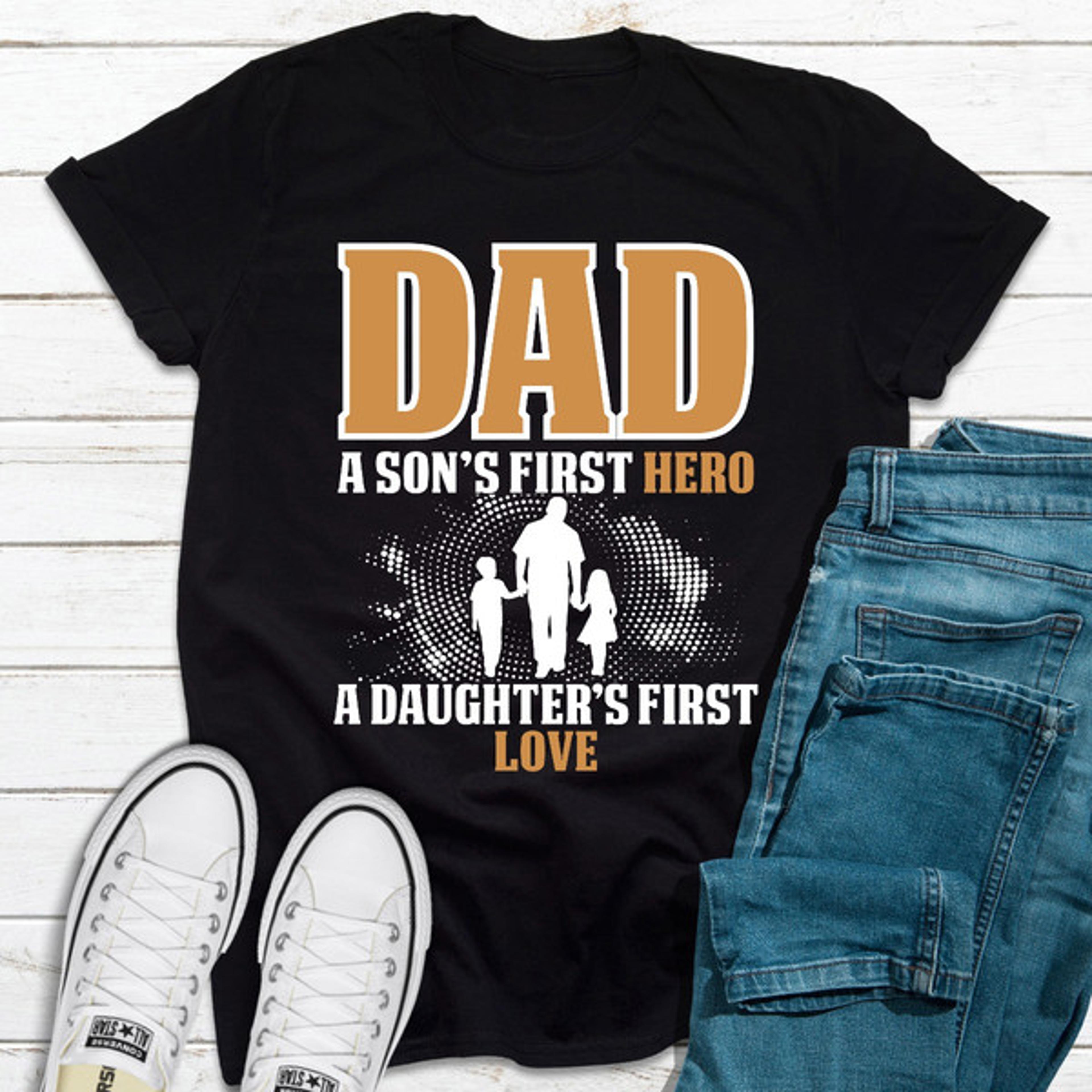 dad a son's first hero a daughter's first love