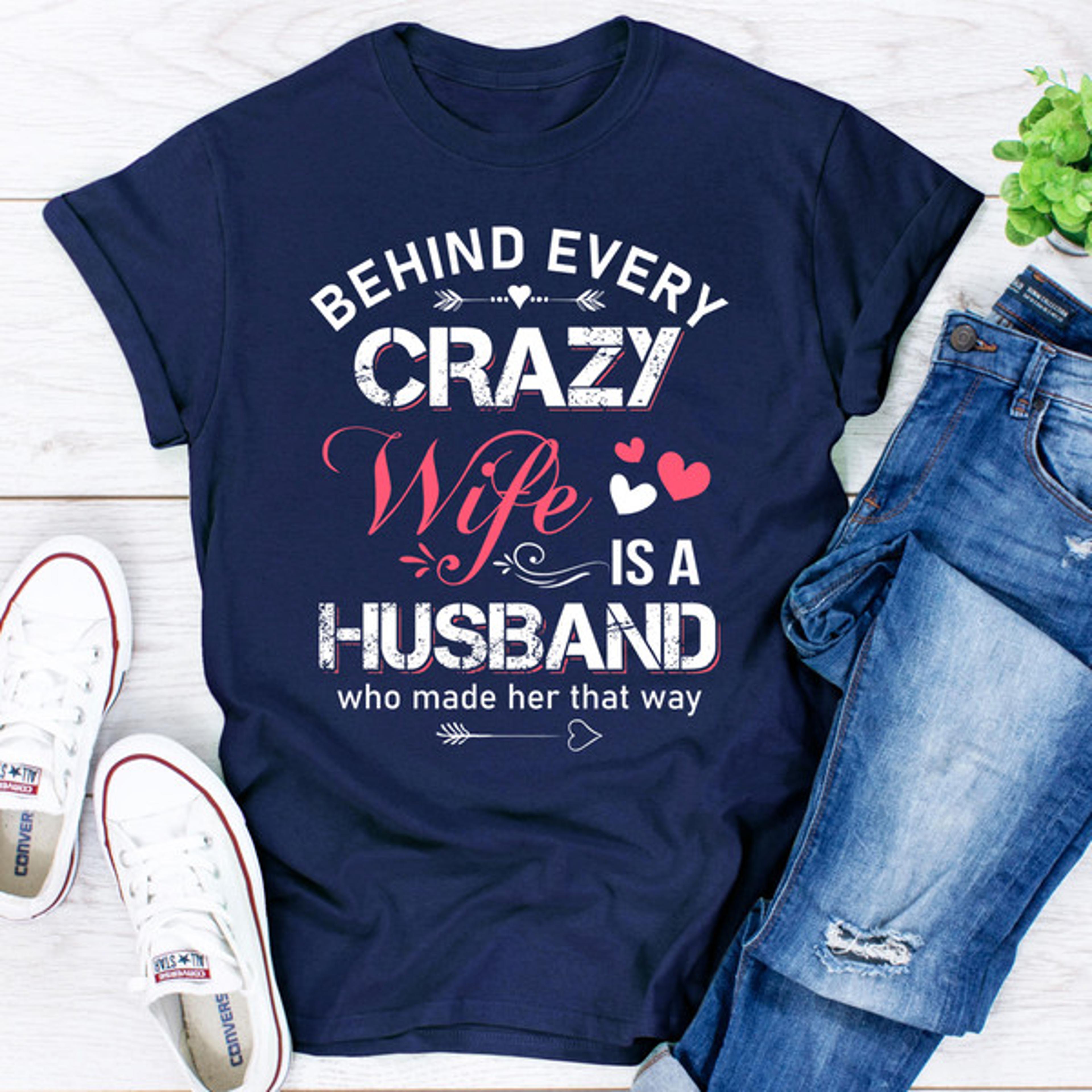 behind every crazy wife.