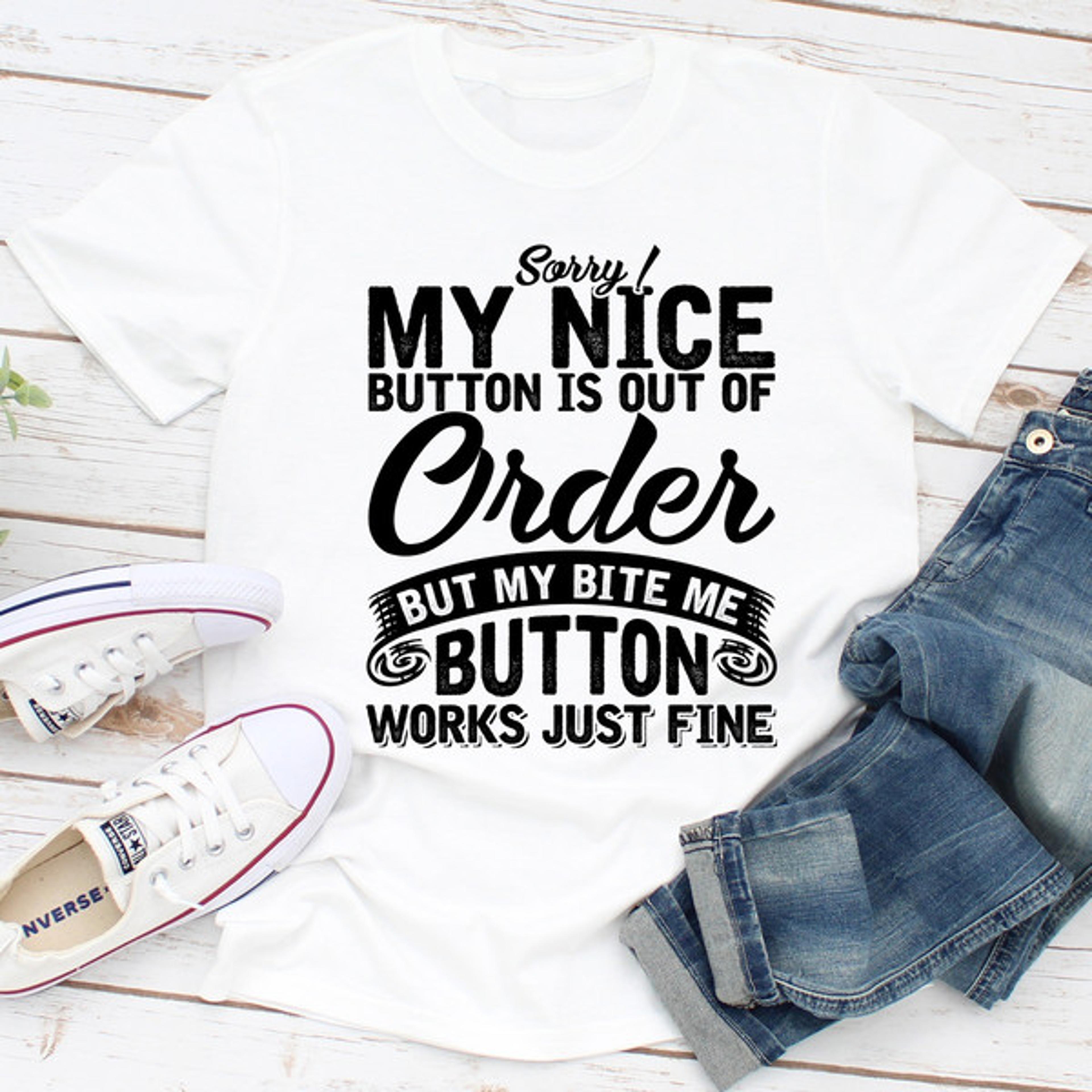 Sorry My Nice Button Is Out Of Order (1).jpg