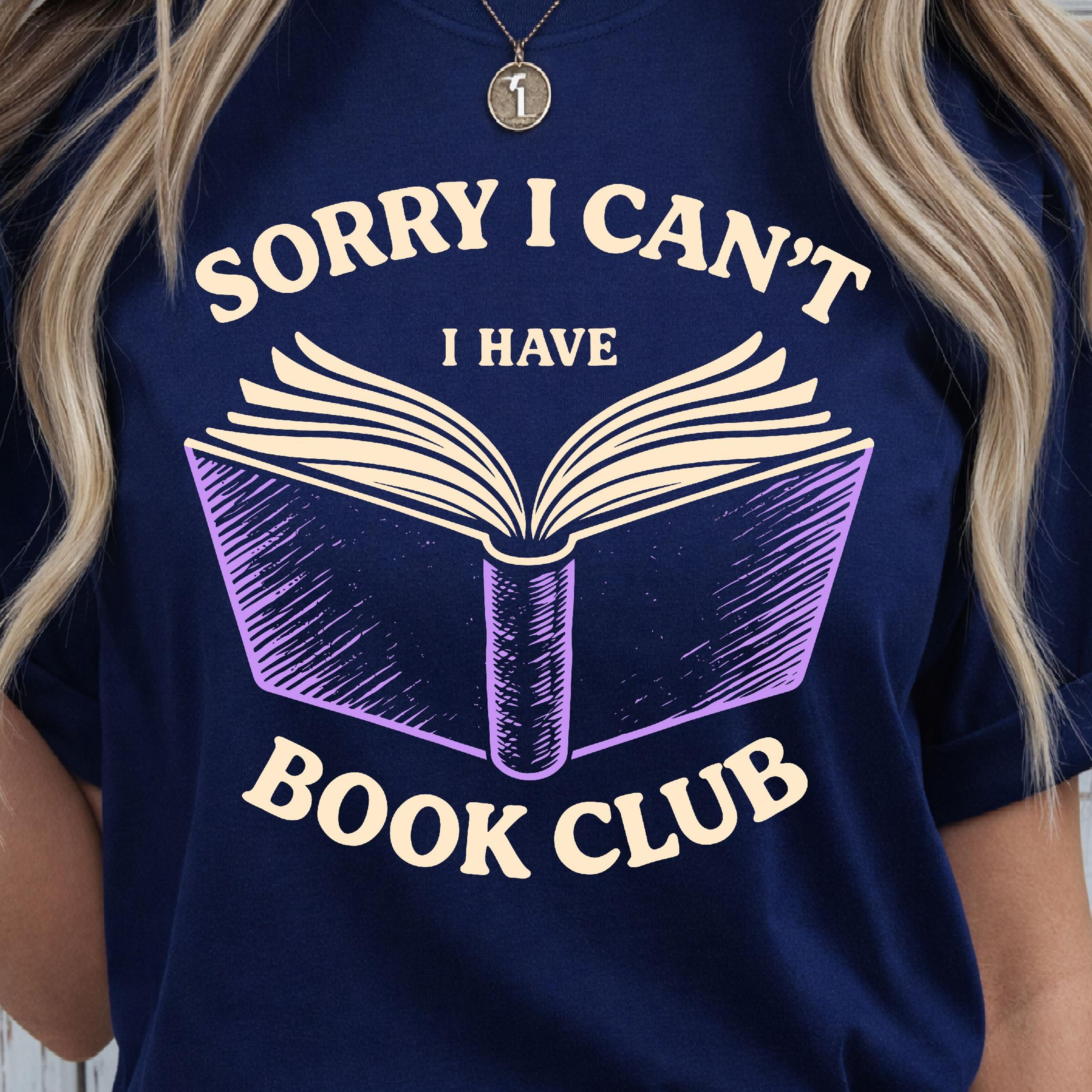 Sorry I Cant I Have Book Club Shirt Funny Book Lover TShirt Bookworm Tee 2