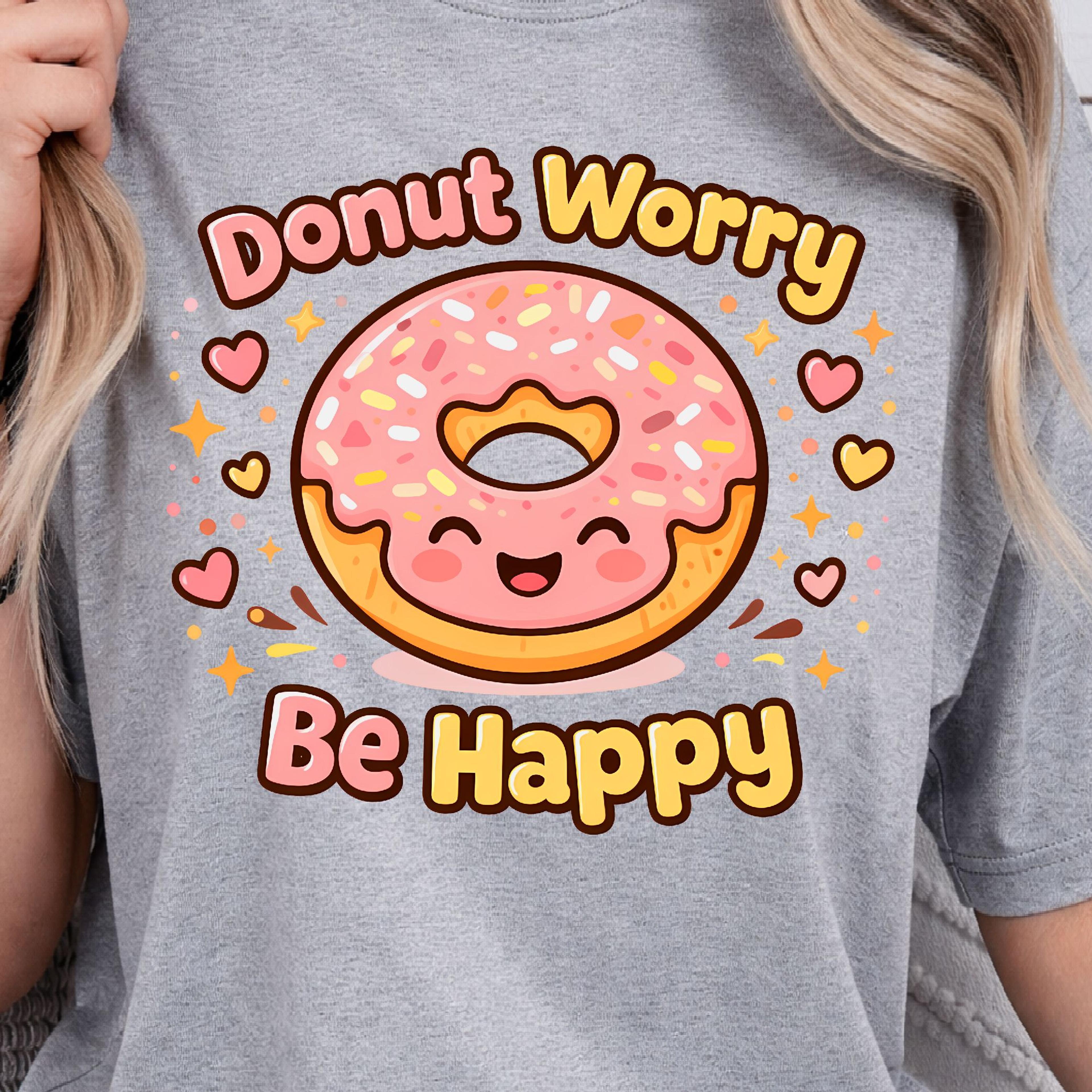 Donut Worry Shirt Funny Donut Lover TShirt Sweet Treat Tee 4