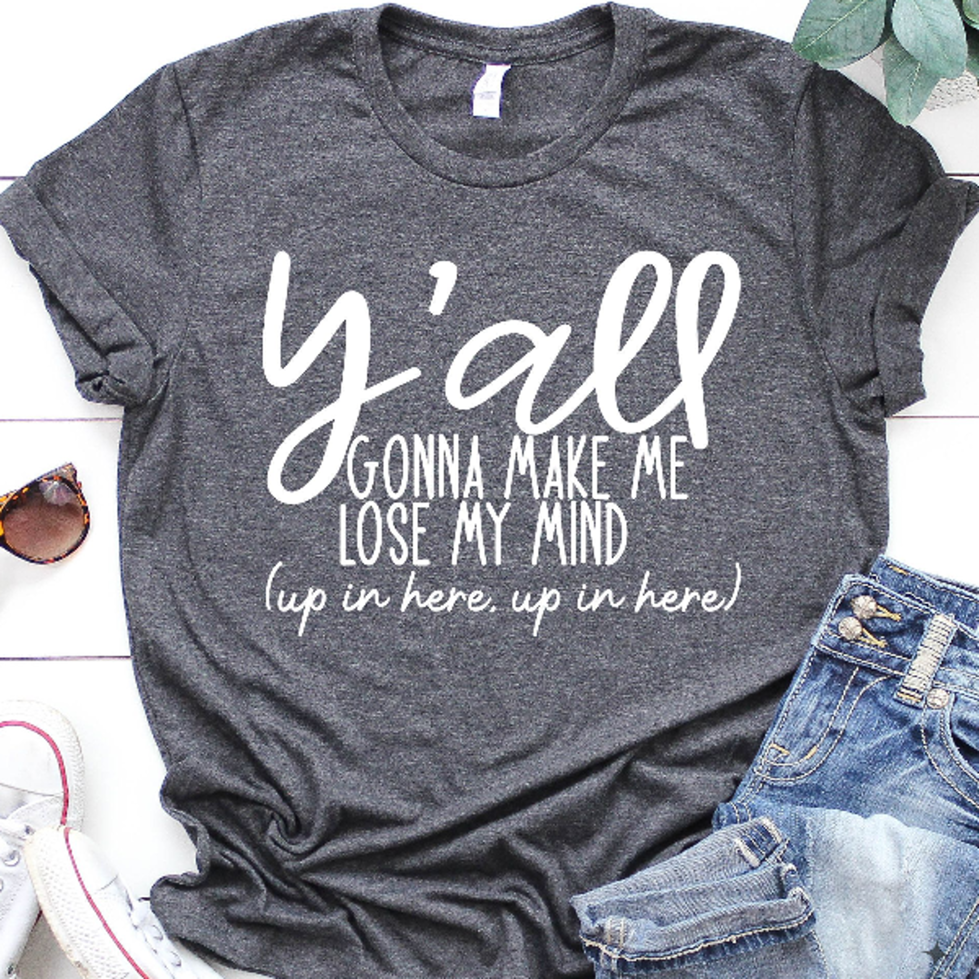 yall gonna make me lose my mind shirt funny quote graphic tee trendy casual t-shirt