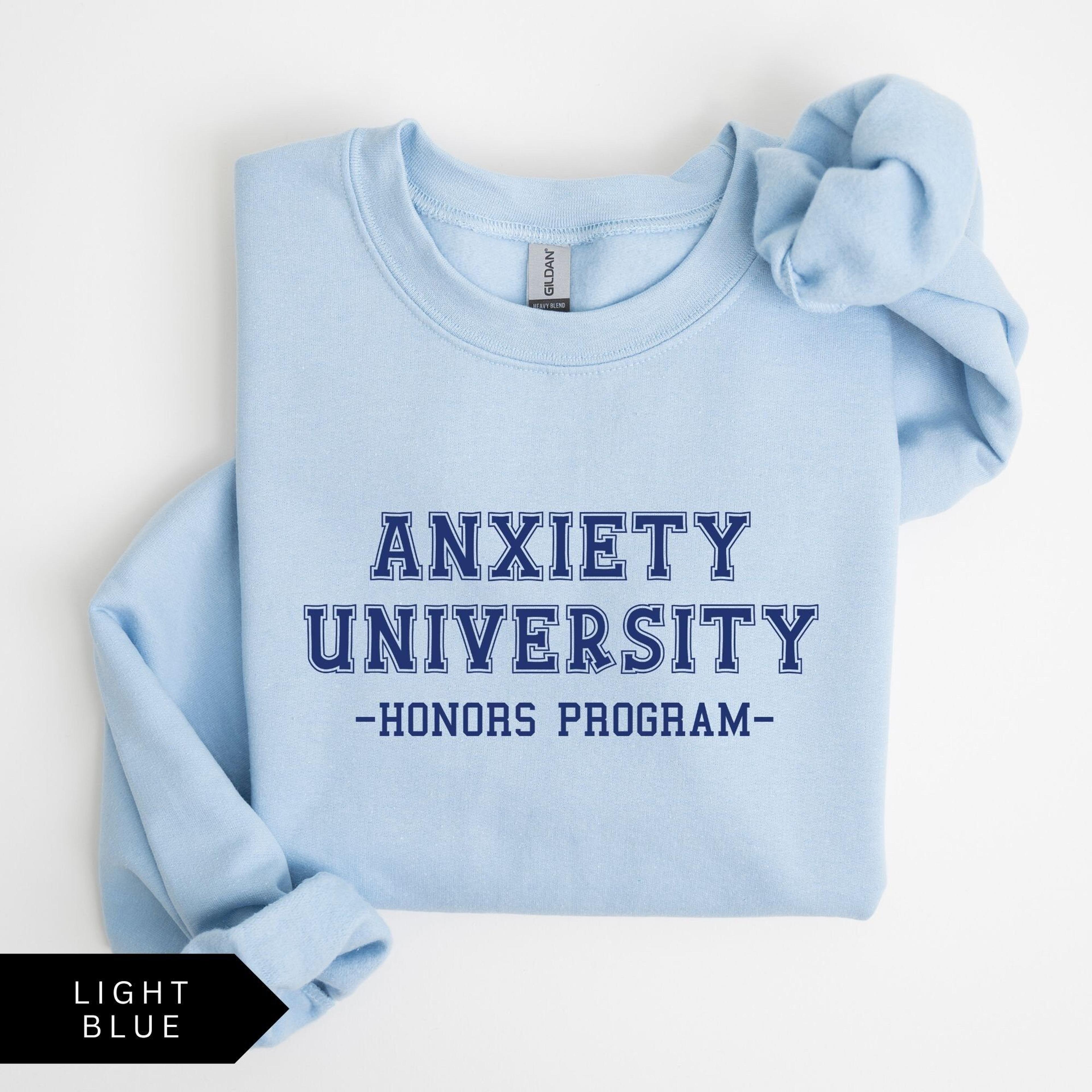 anxiety university honors program sweatshirt, university sweatshirt, mental health shirt, anxiety shirt