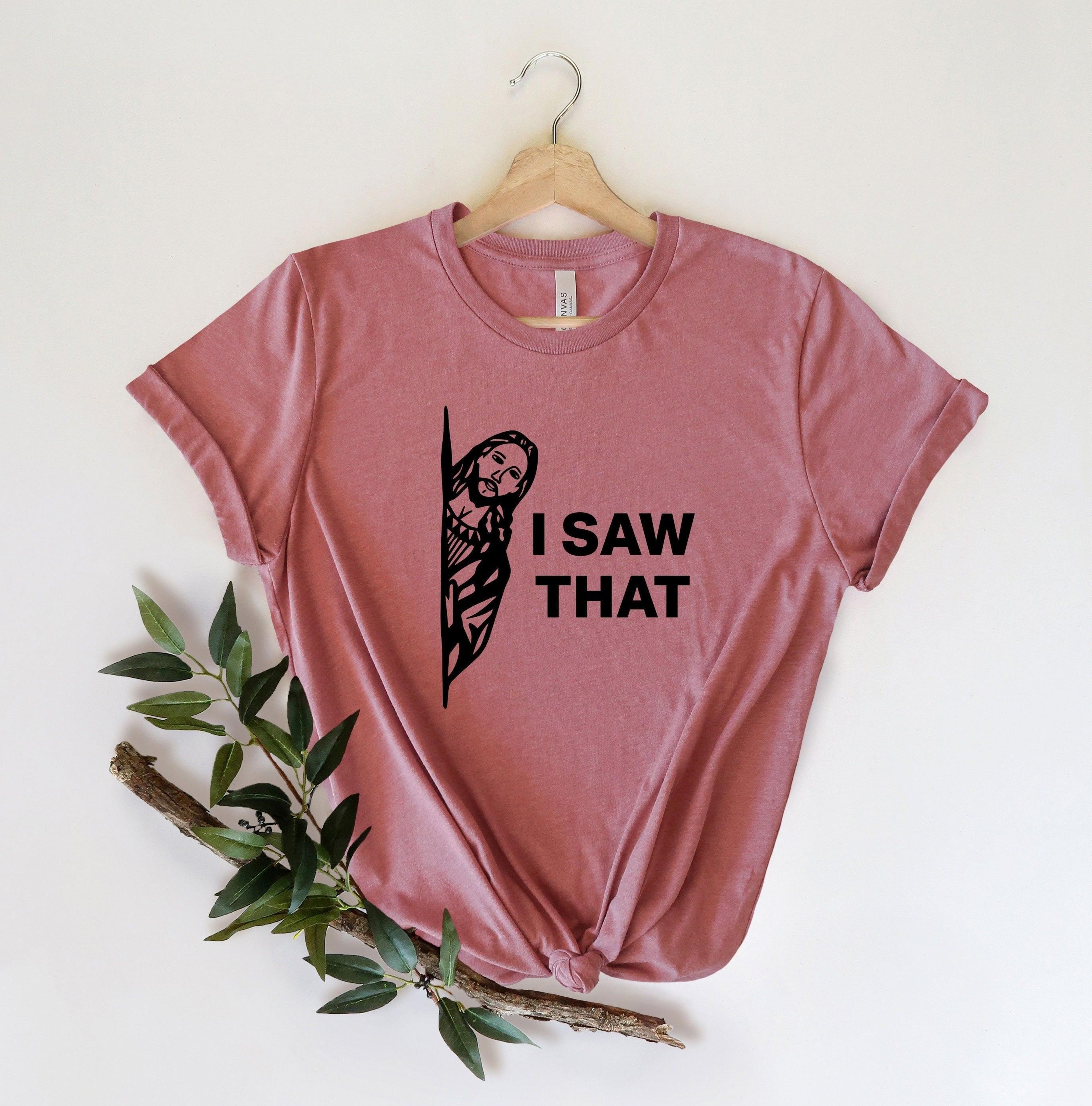 i saw that shirt – funny jesus meme christian t-shirt, religious humor faith tee