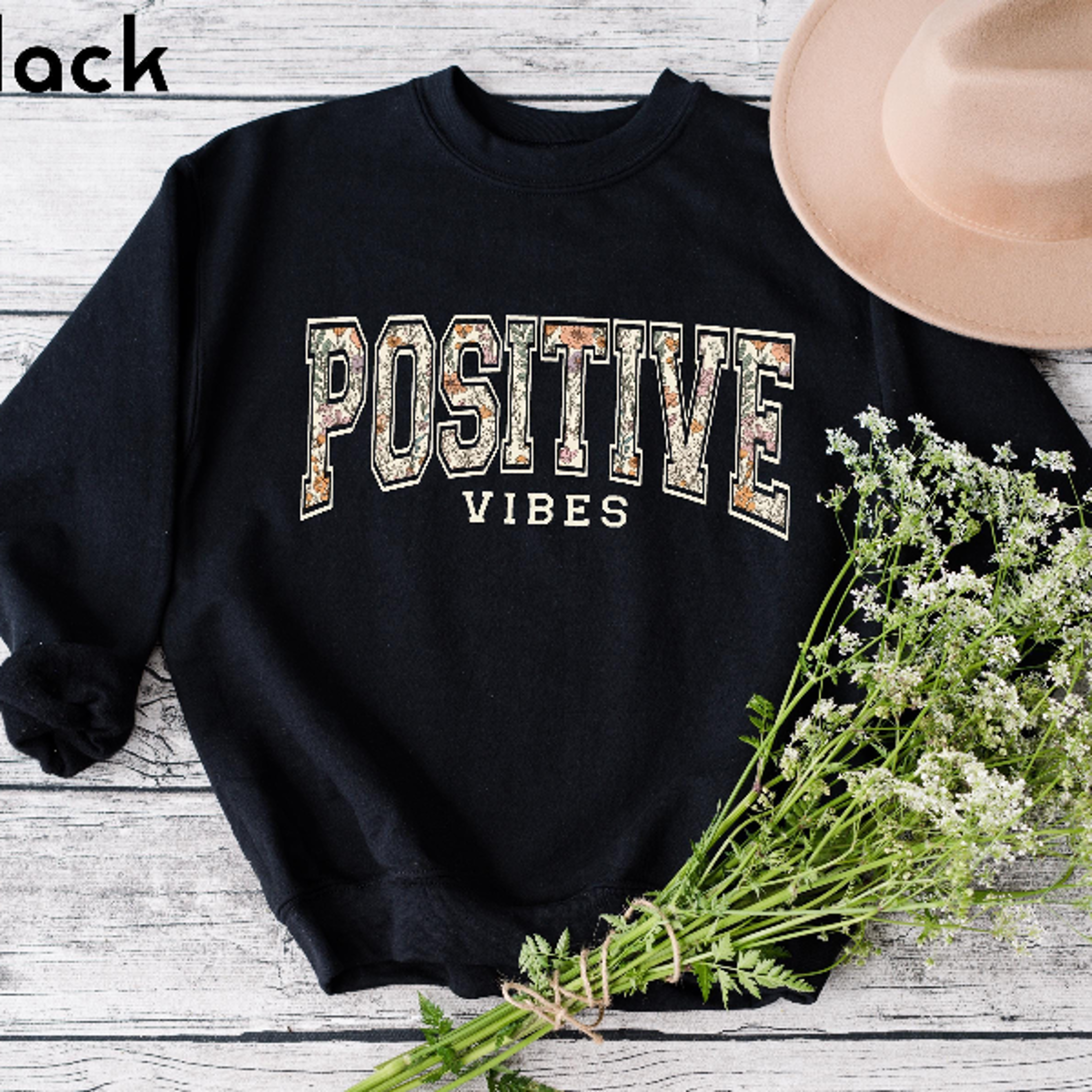 Positive Vibes Sweatshirt  Cozy Inspirational Floral Lettering Pullover For Women Self Love Quote C 