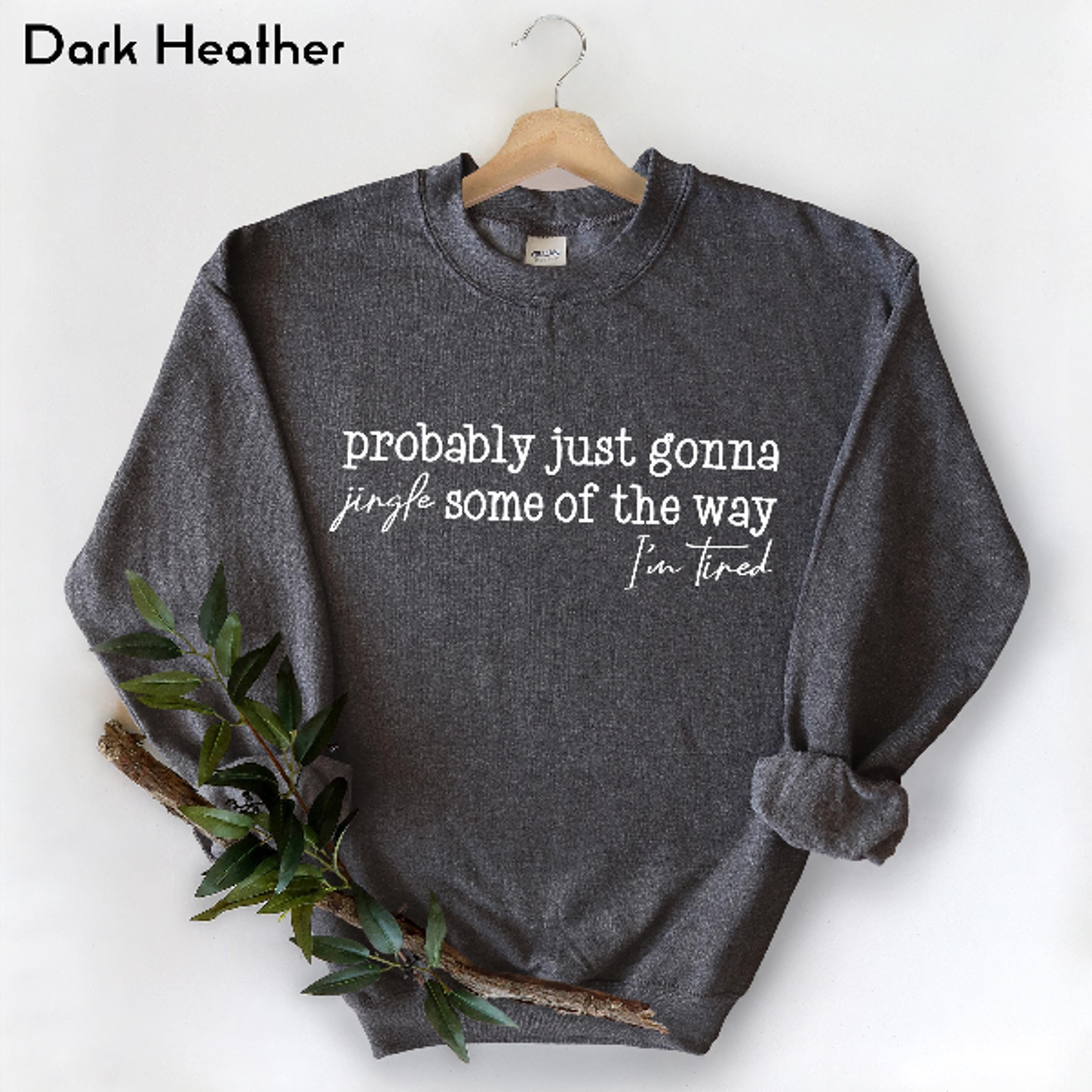 Probably Just Gonna Jingle Some Of The Way Christmas Sweatshirt Funny Holiday Humor Pullover Cozy W 