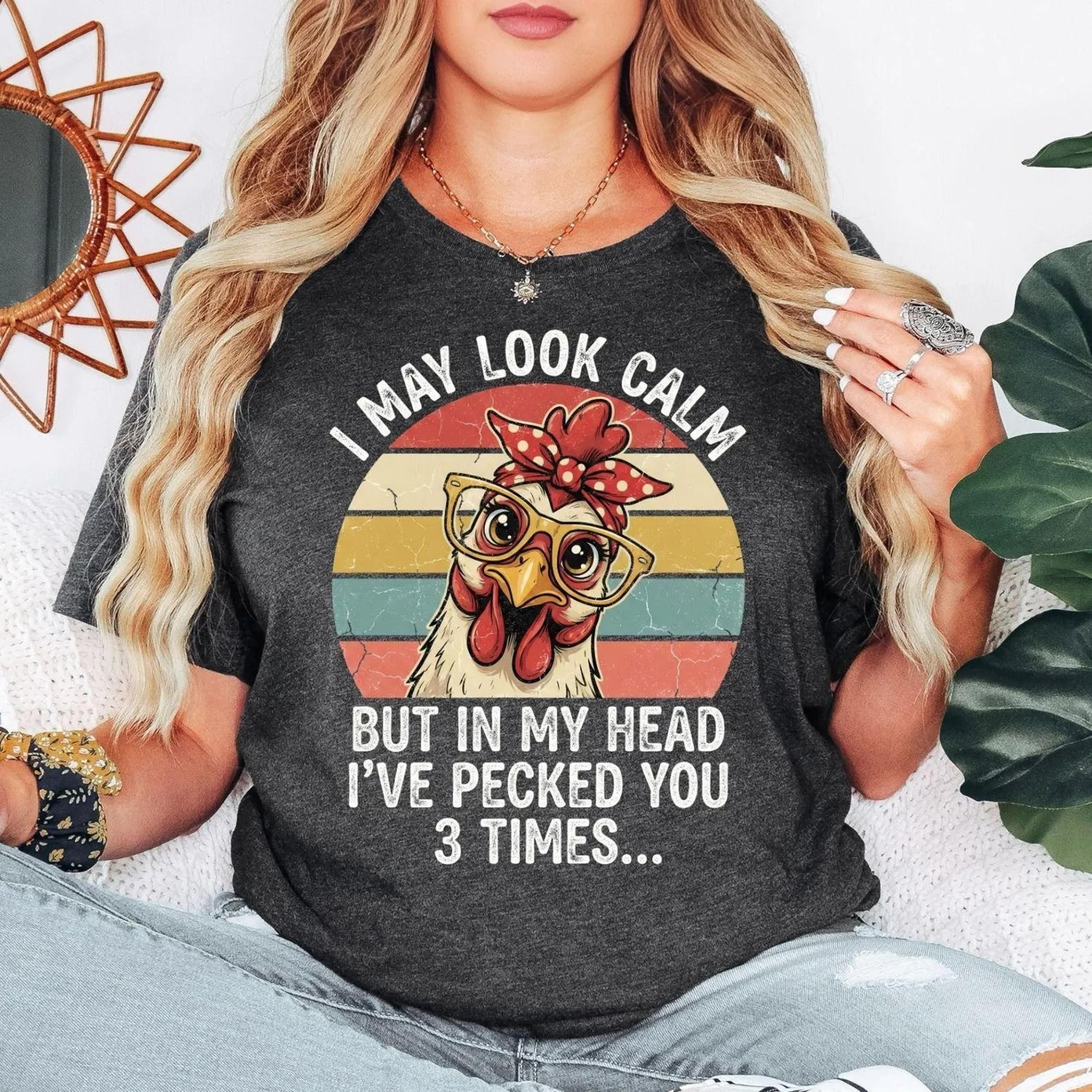 Funny Chicken Shirt I May Look Calm Shirt Sarcastic Humor Tee Funny Farm Shirt Chicken Lover Gift V 1