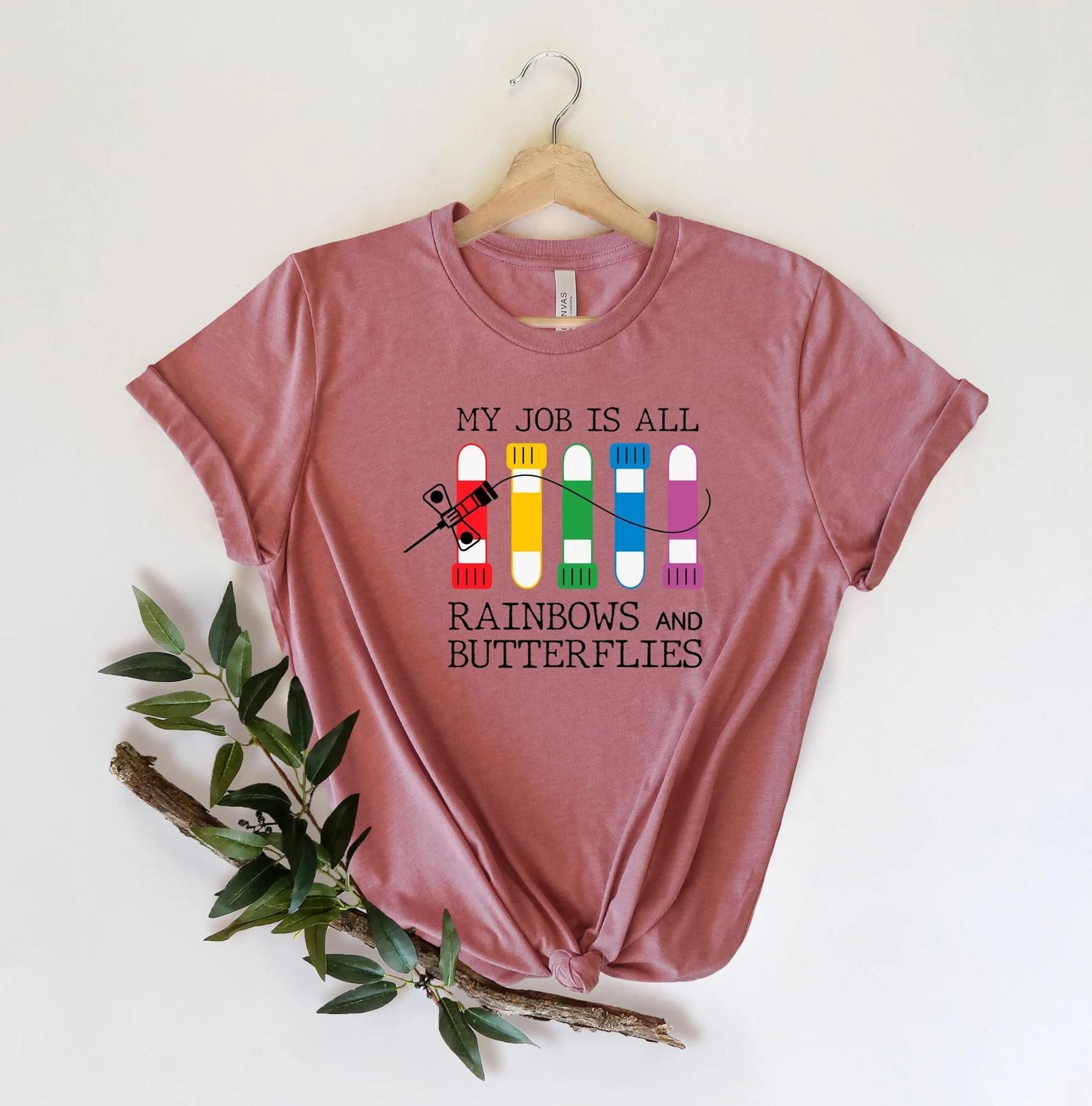 My Job Is All Rainbows And Butterflies Shirt Lab Tech Shirt Nurse Appreciation Gifts Phlebotomy Tee 1