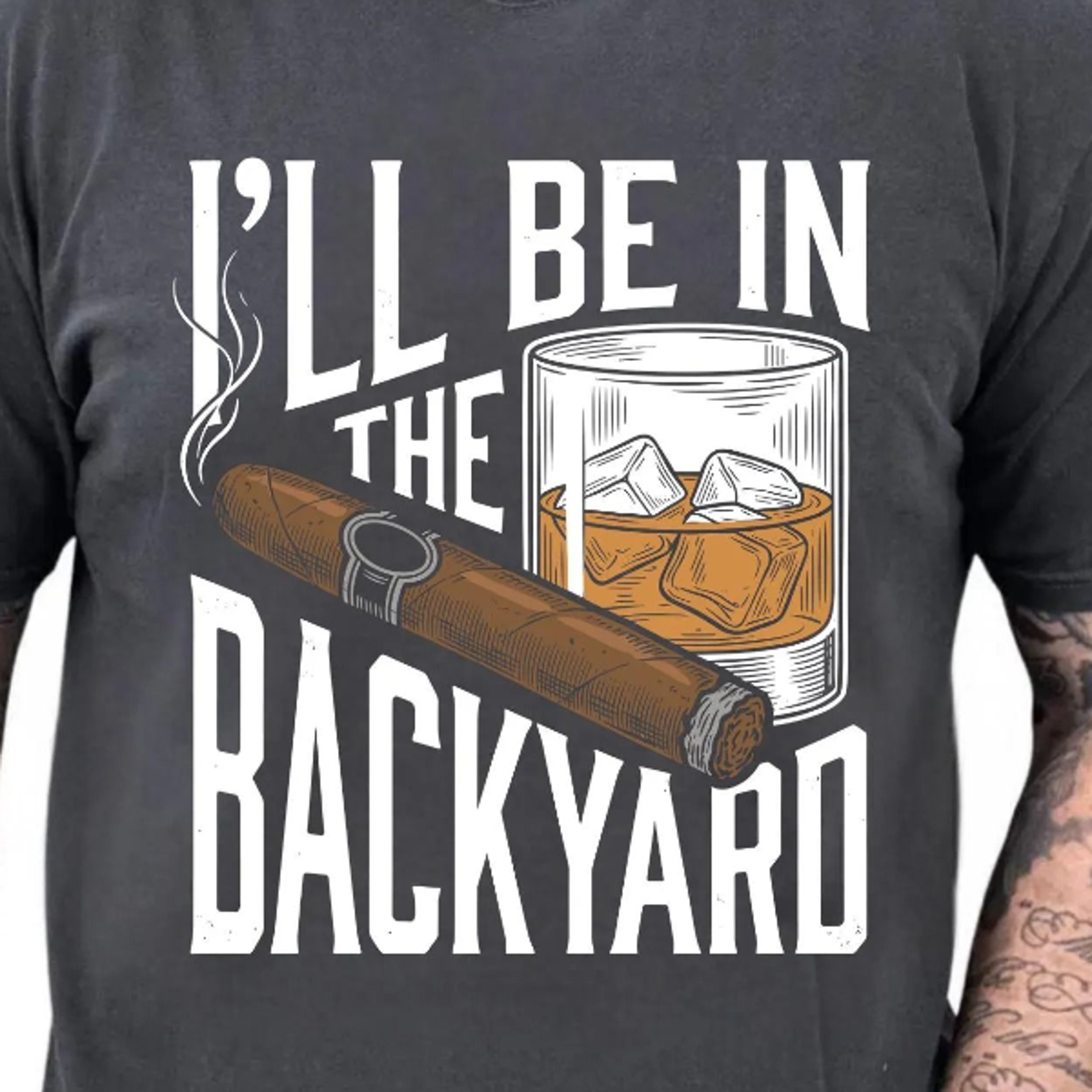 i'll be in the backyard cigar whiskey shirt | men's bbq grilling tee | whiskey lover gift | funny fathers day dad t-shir